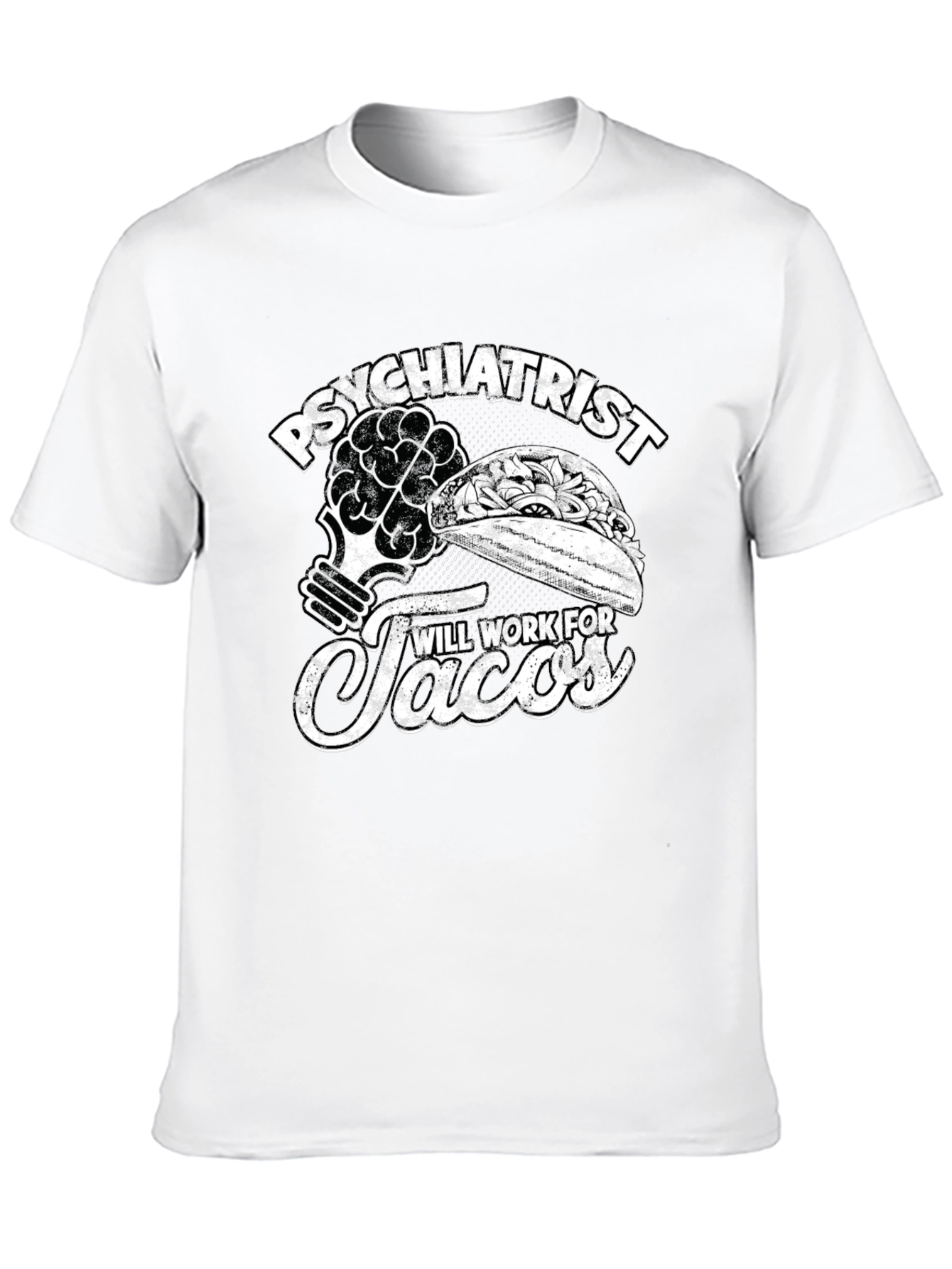 Psychiatrist Will Work For Tacos T-Shirt