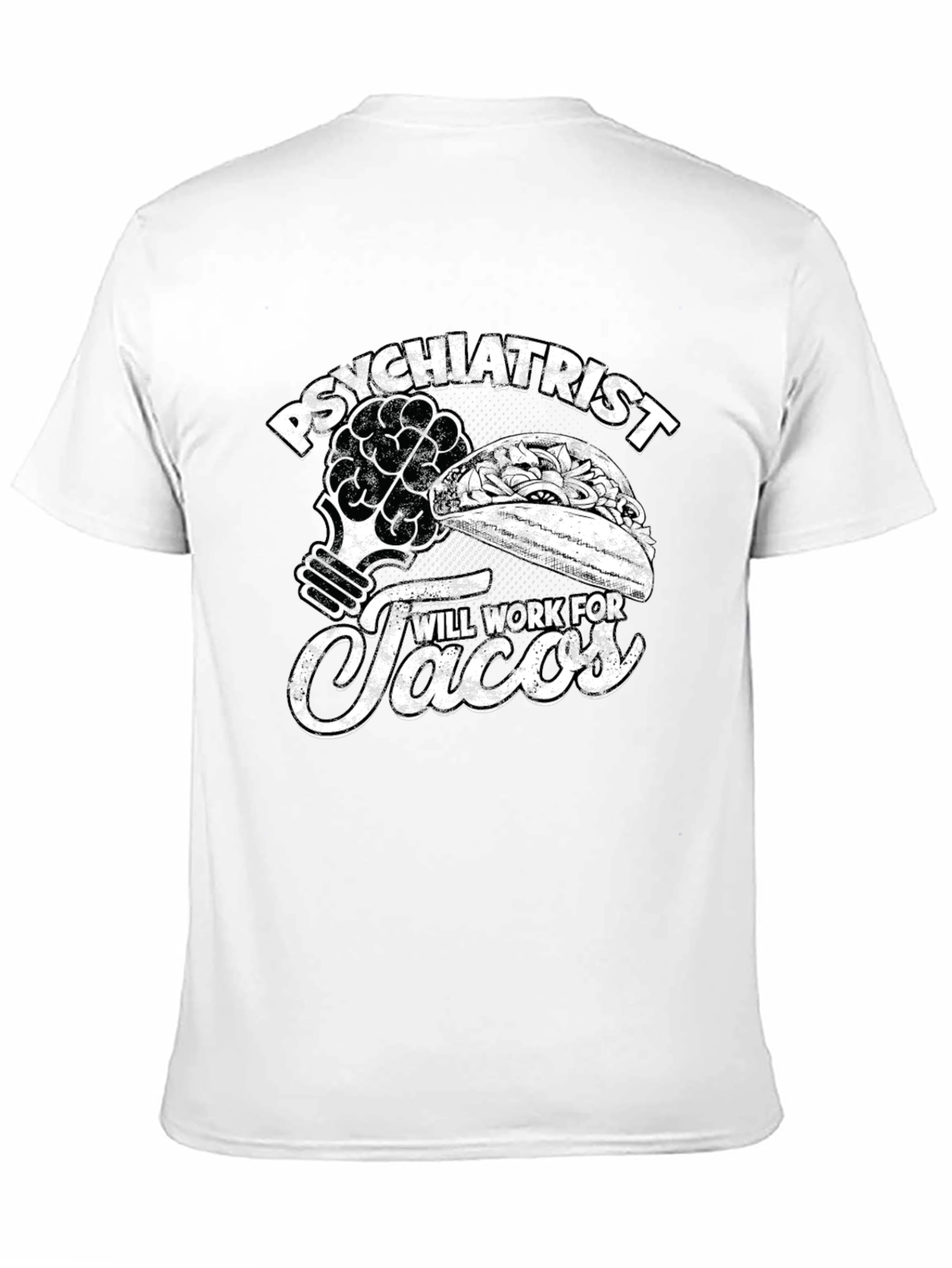 Psychiatrist Will Work For Tacos T-Shirt