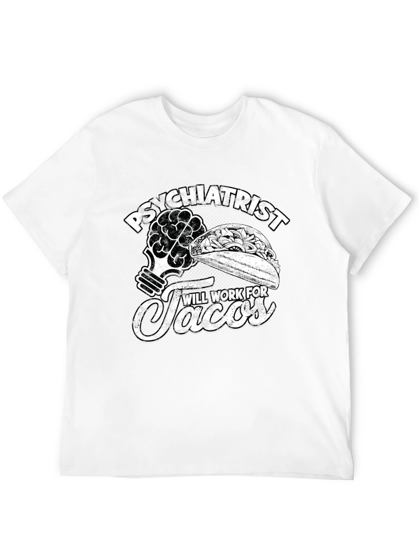 Psychiatrist Will Work For Tacos T-Shirt