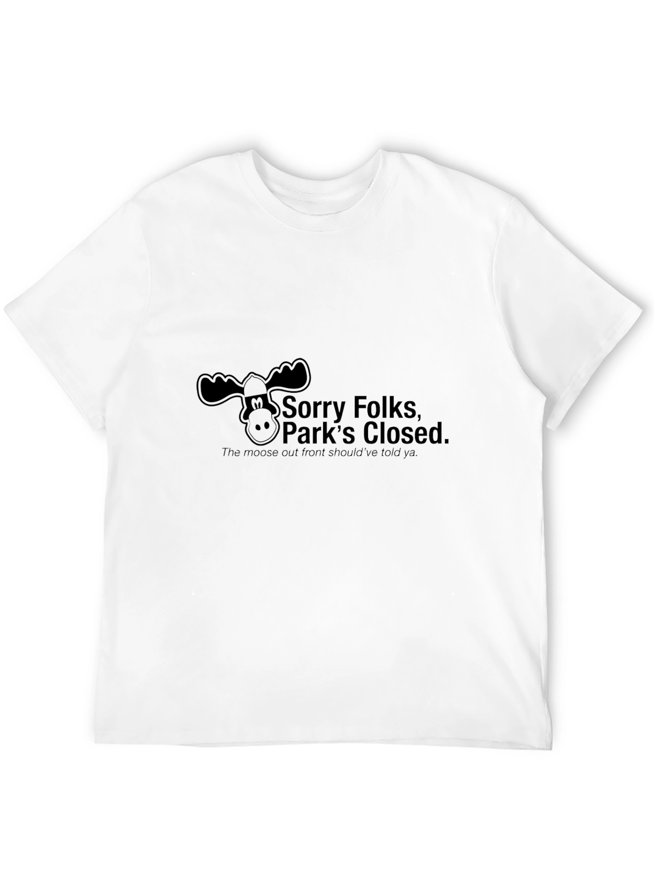 Sorry Folks Parks Closed Moose Tee