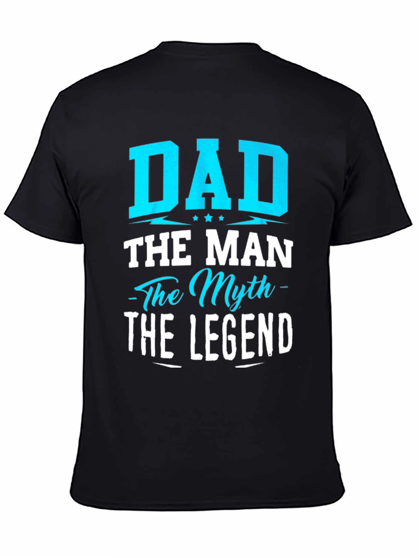 Dad The Man The Myth The Legend T-Shirt