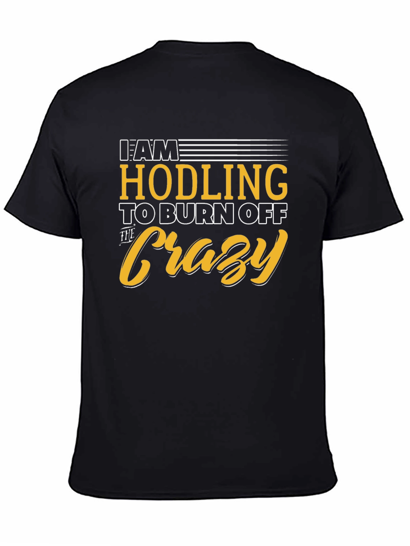 Hodling to Burn Off The Crazy Graphic Tee