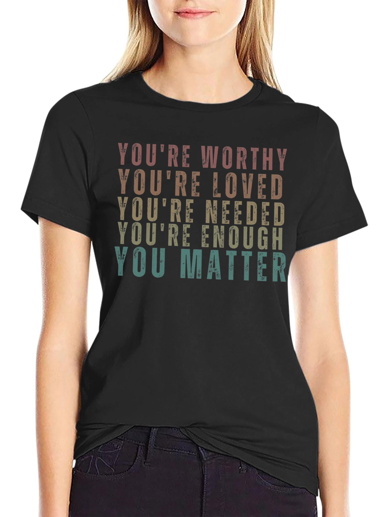 Affirmation T-Shirt: Youre Worthy Loved Needed