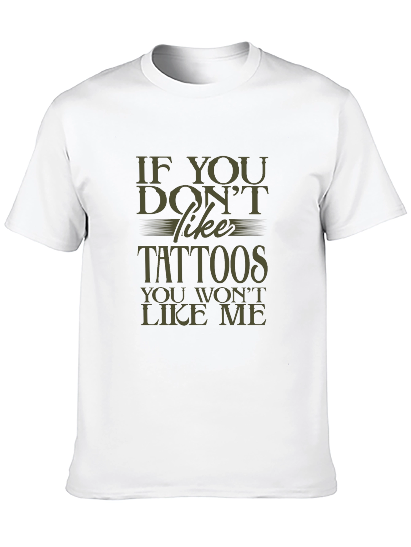 Tattoo Lover Tee: If You Dont Like Tattoos T-Shirt