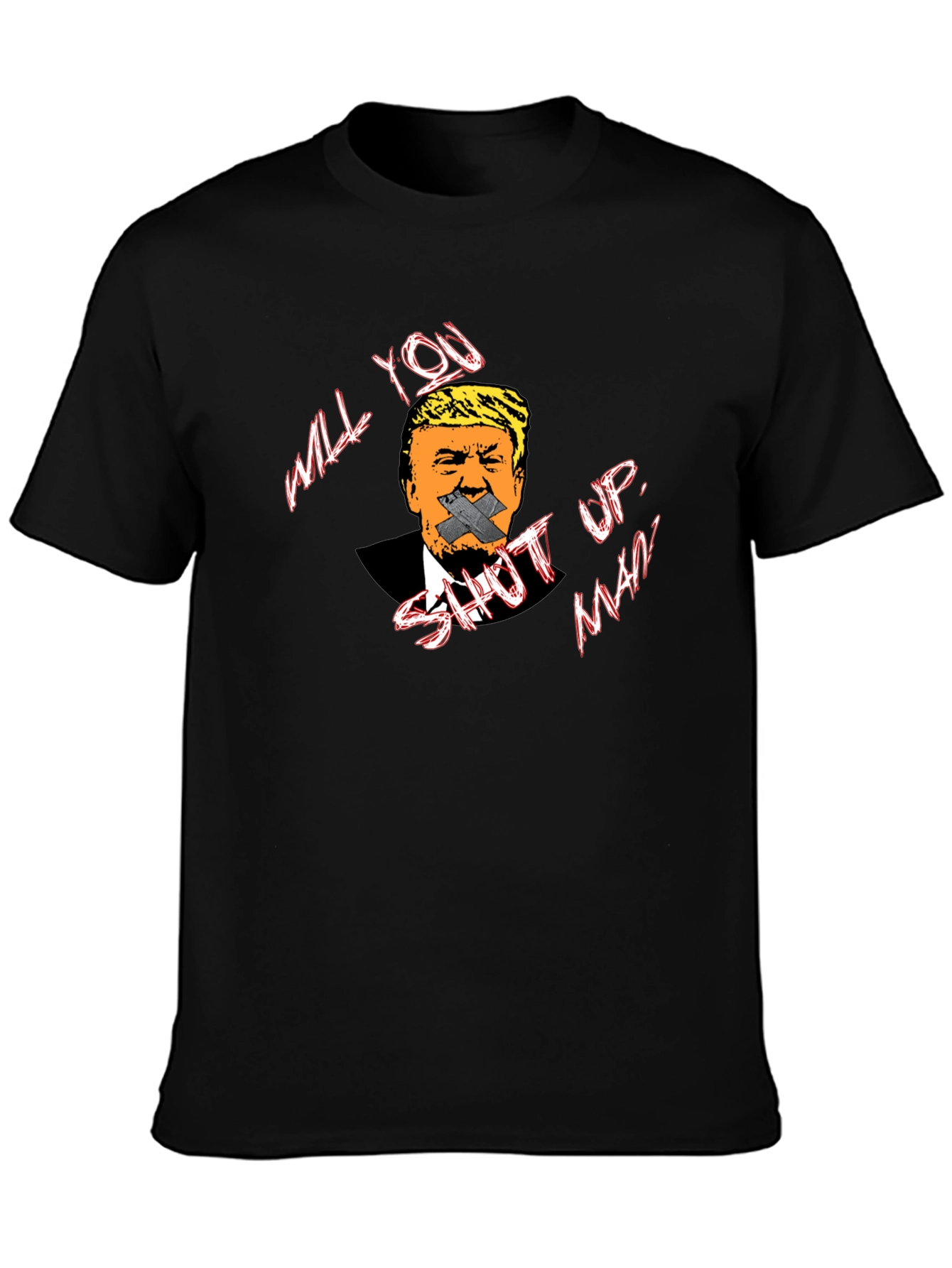 Will You Shut Up Man? T-Shirt