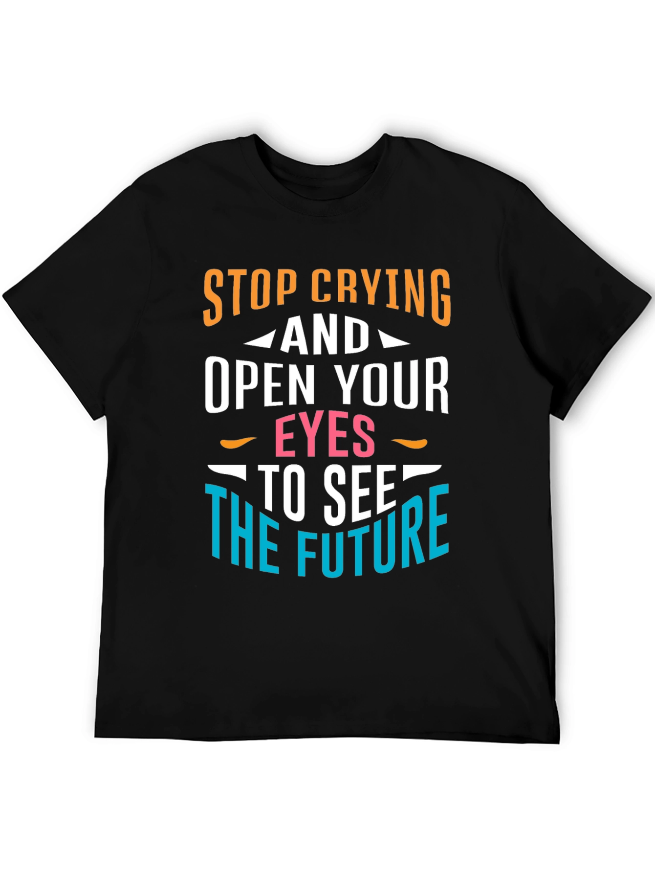 Stop Crying Graphic T-Shirt - Motivational Tee