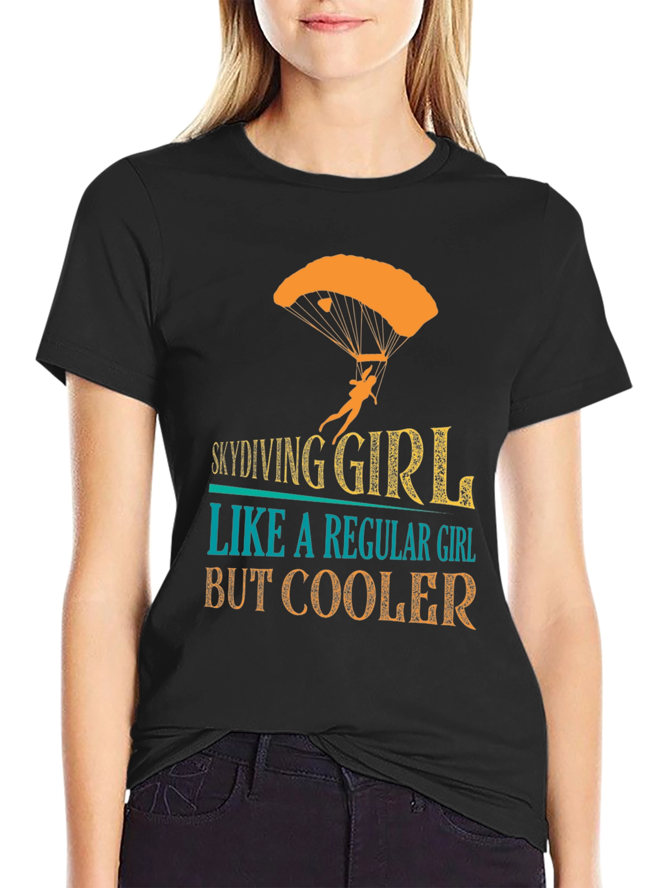 Skydiving Girl T-Shirt - Regular Girl But Cooler!