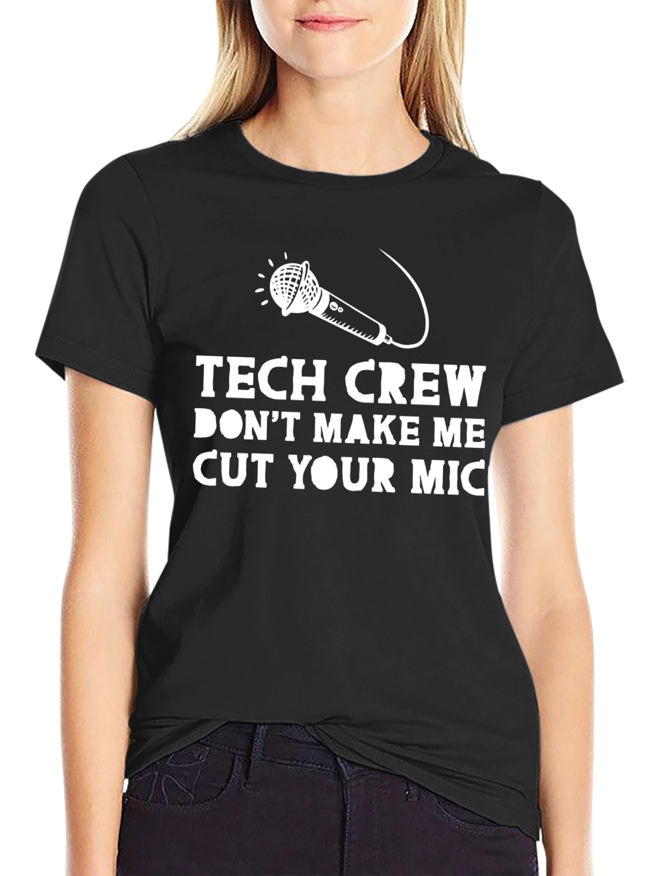 Tech Crew Dont Make Me Cut Your Mic T-Shirt