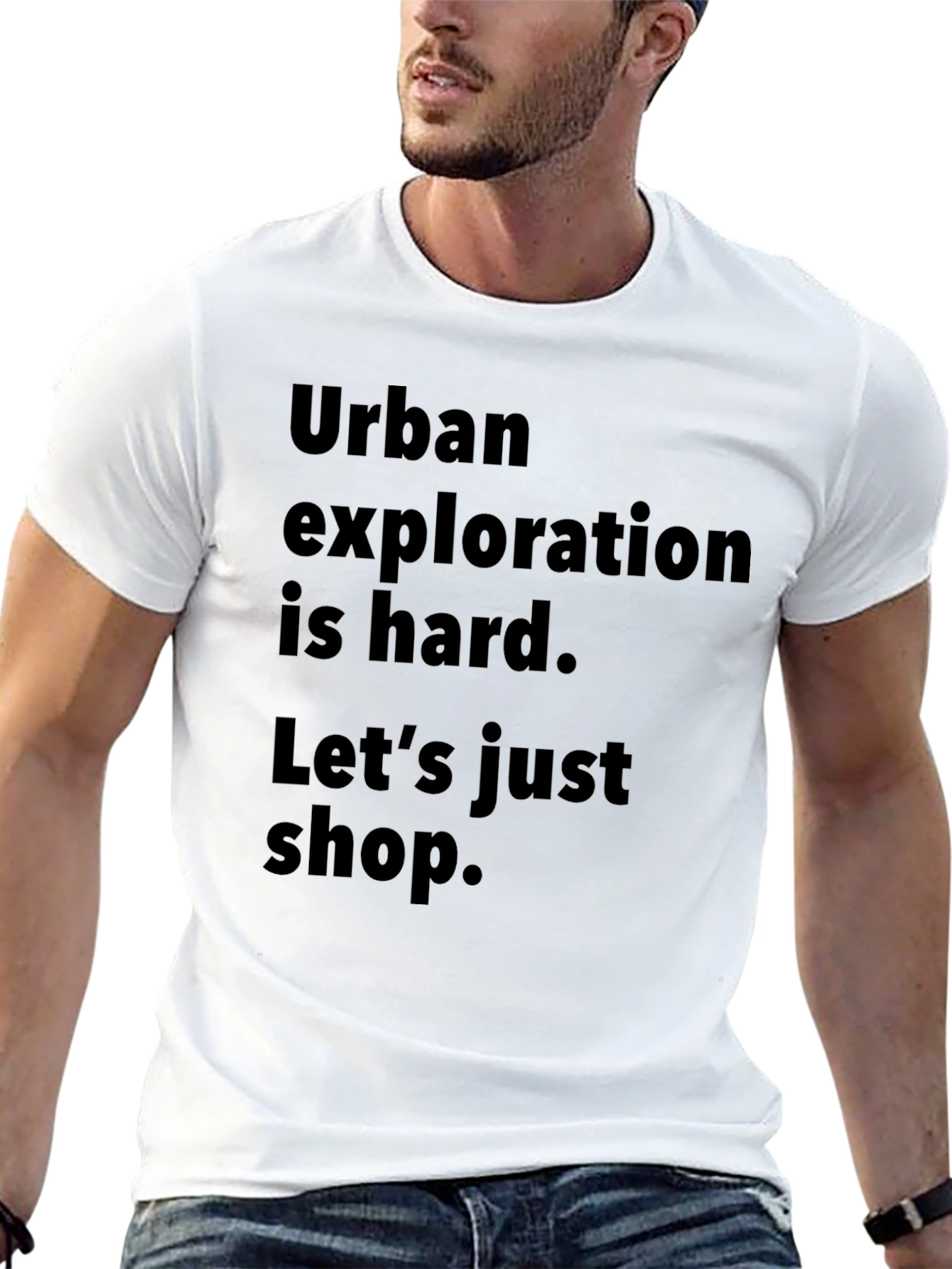 Urban Exploration T-Shirt: Lets Just Shop