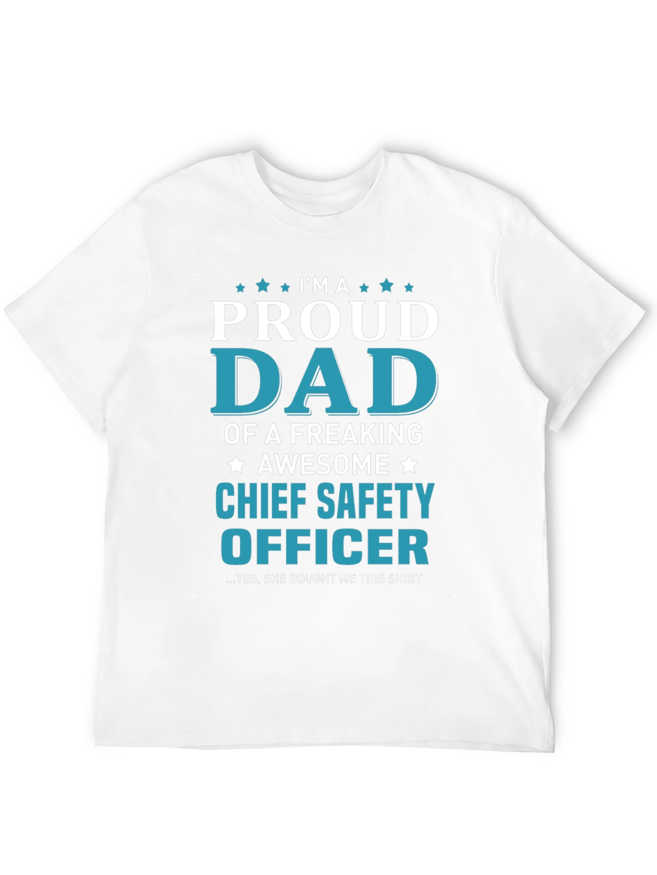 Proud Dad Chief Safety Officer T-Shirt