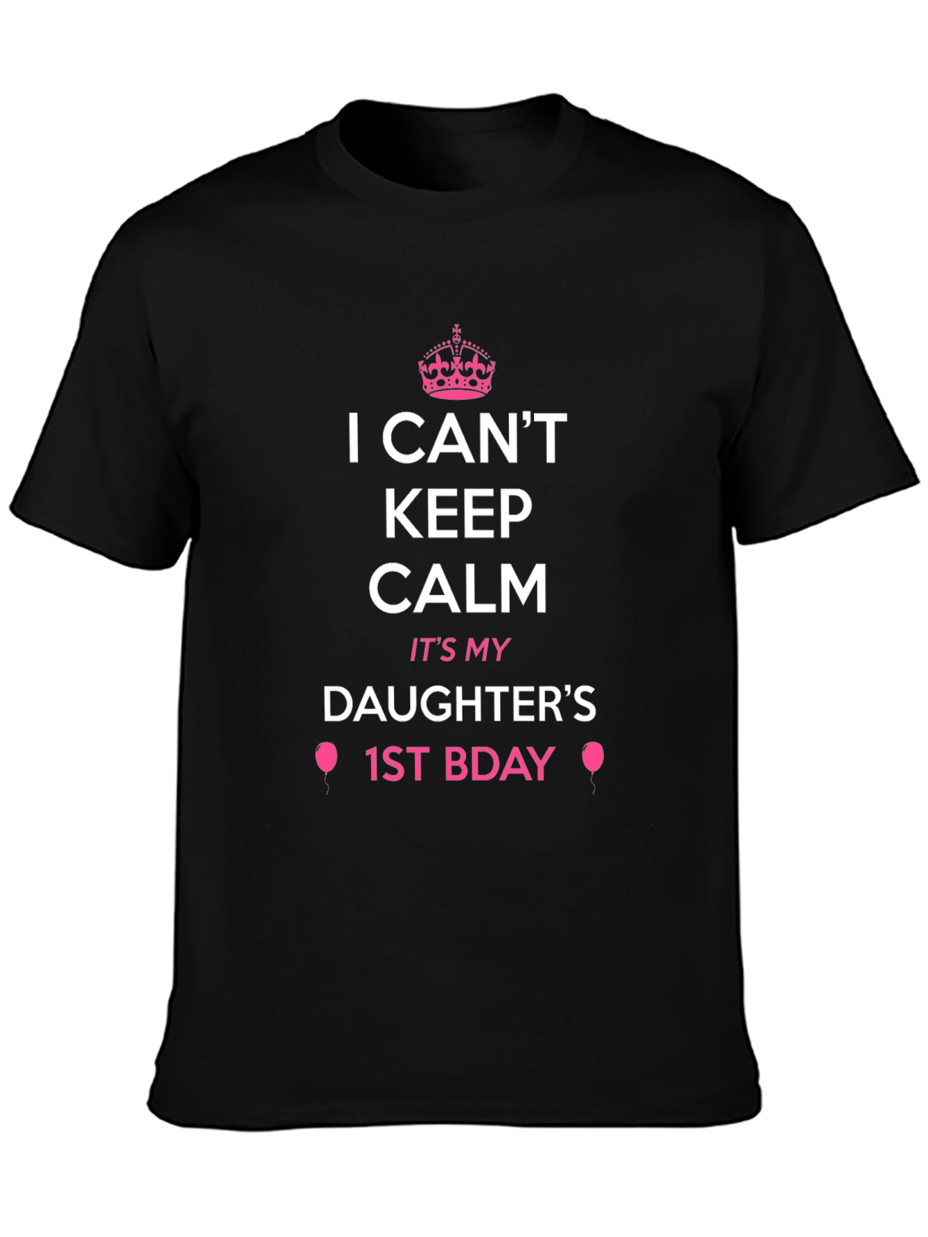 Daughters 1st Birthday T-Shirt - I Cant Keep Calm!
