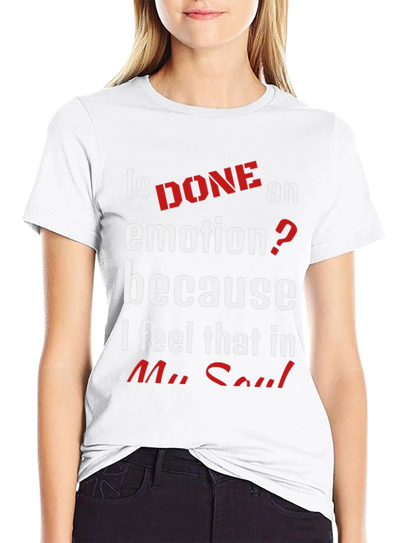 Is Done An Emotion T-Shirt