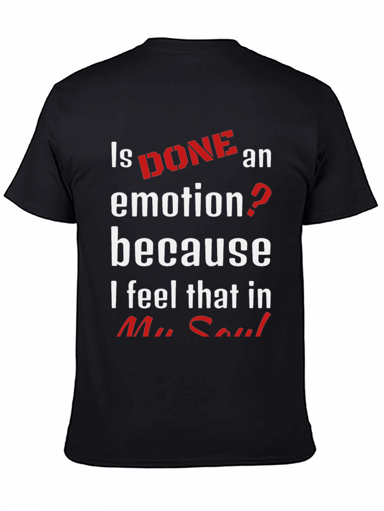Is Done An Emotion T-Shirt