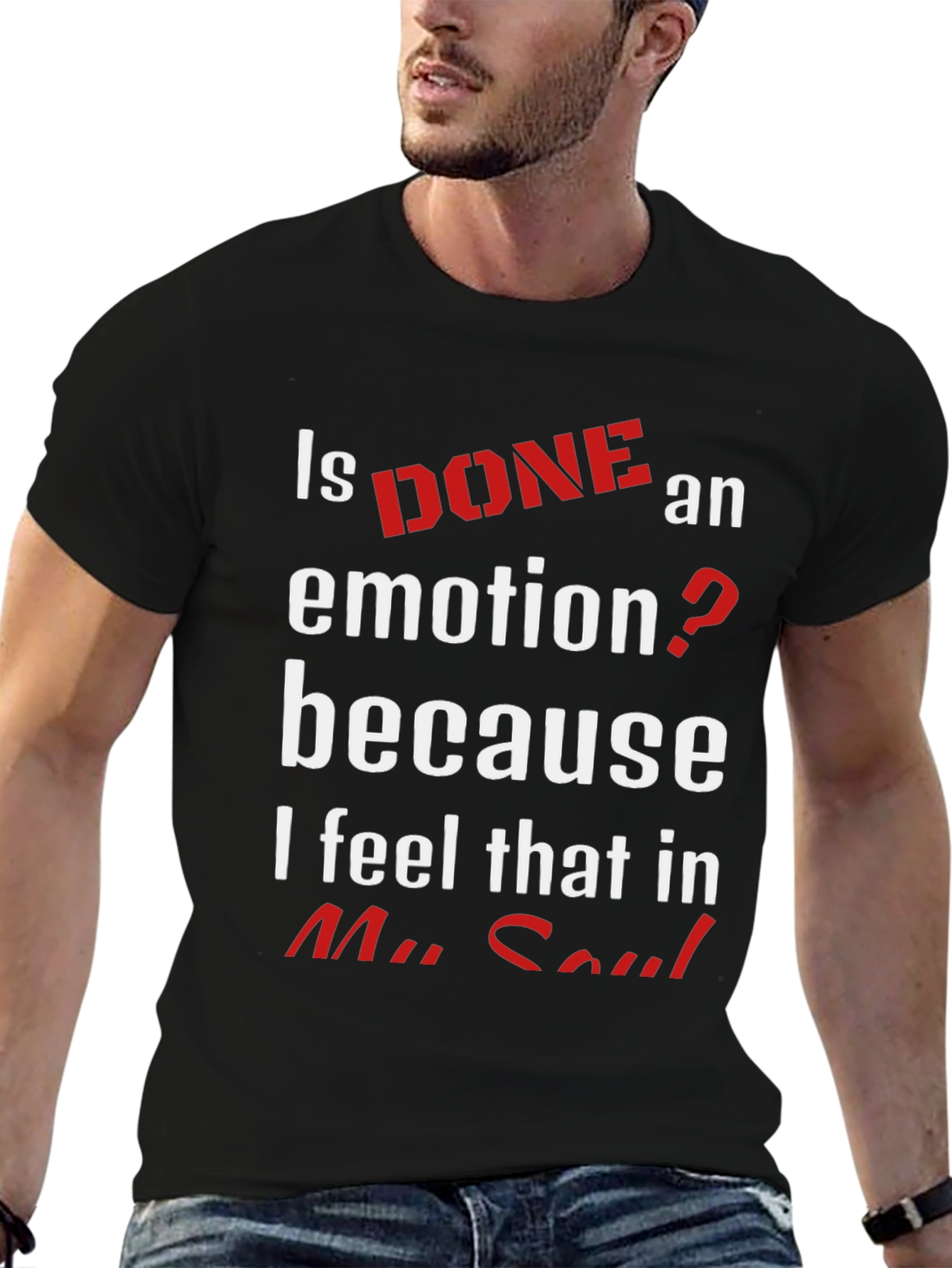 Is Done An Emotion T-Shirt