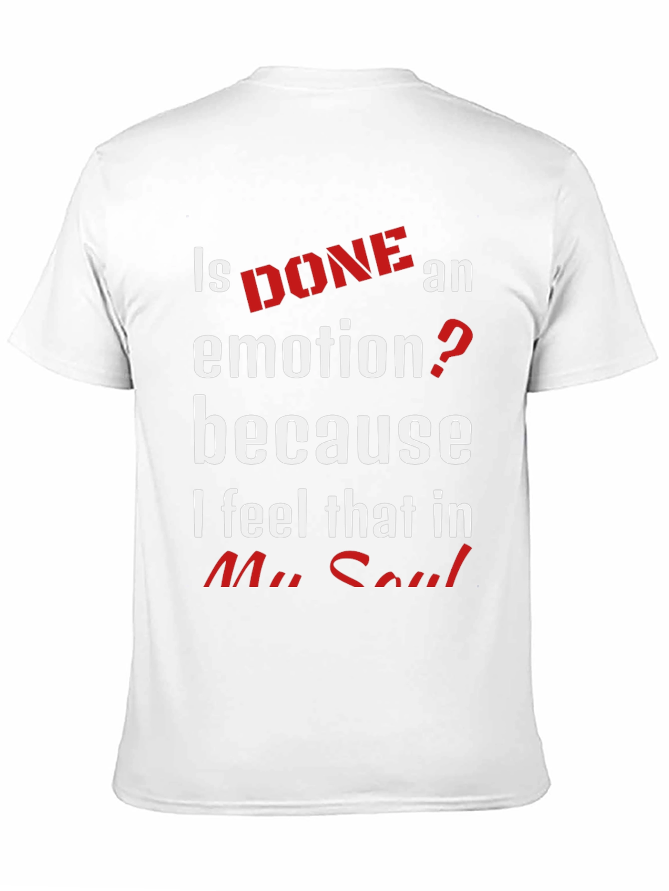 Is Done An Emotion T-Shirt