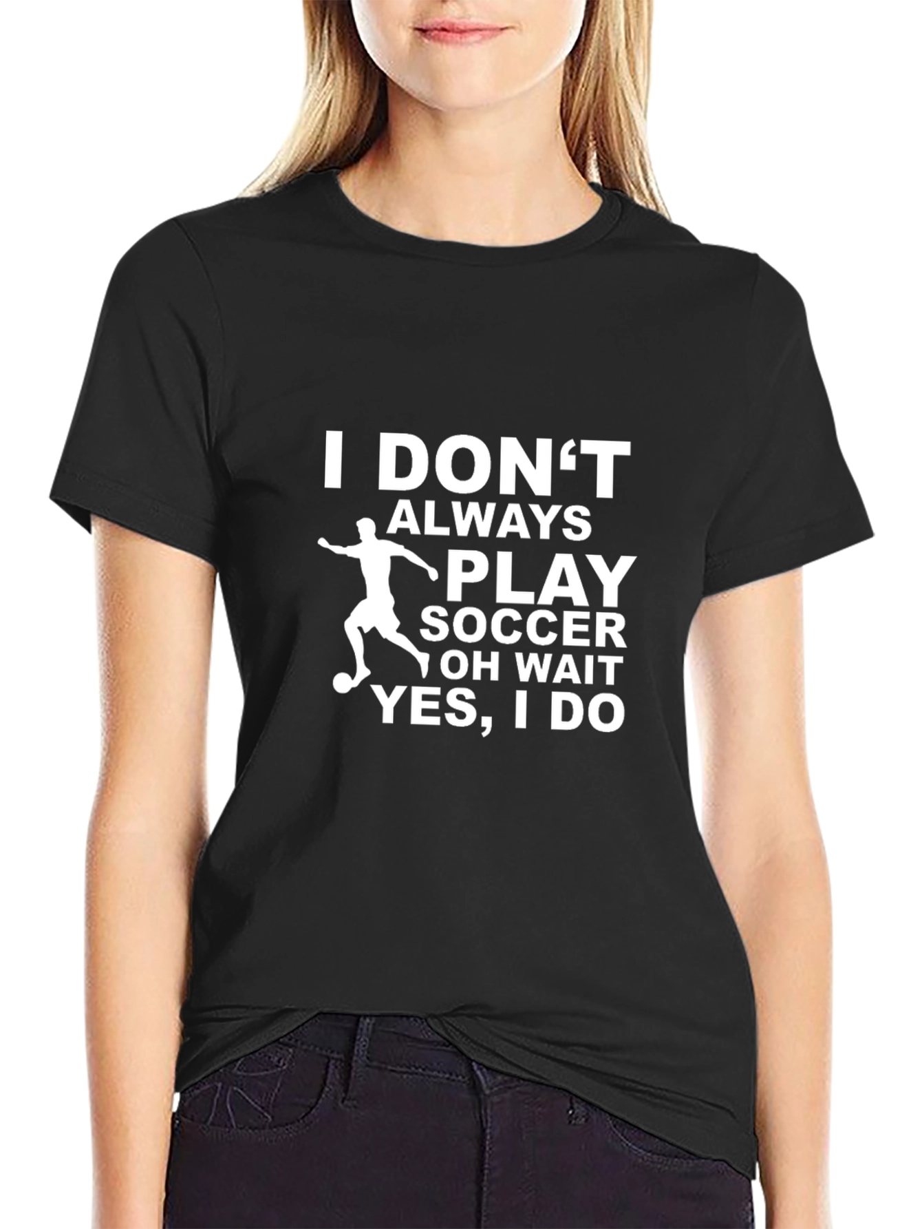 Funny Soccer T-Shirt - I Dont Always Play Soccer