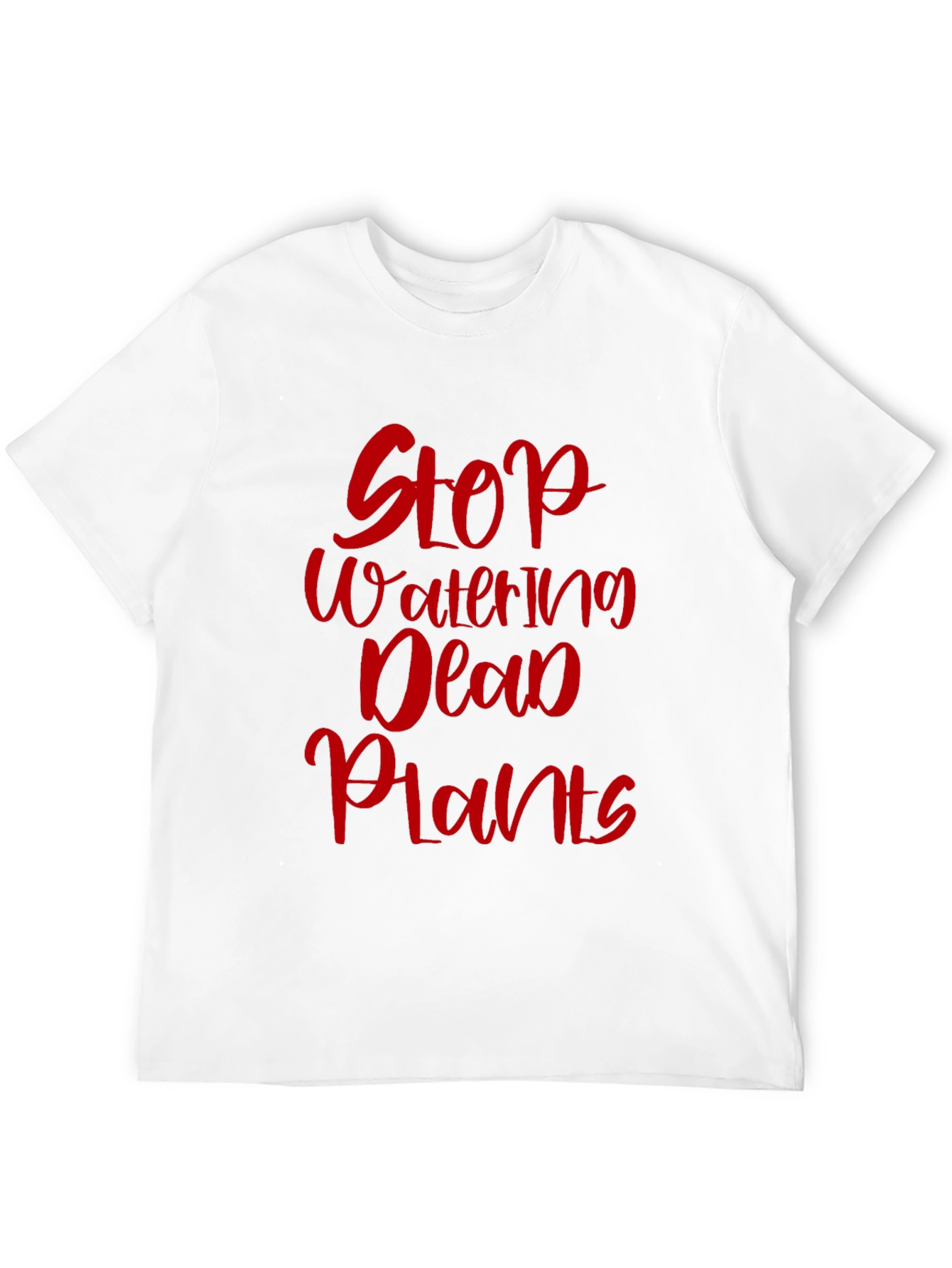 Stop Watering Dead Plants Graphic Tee