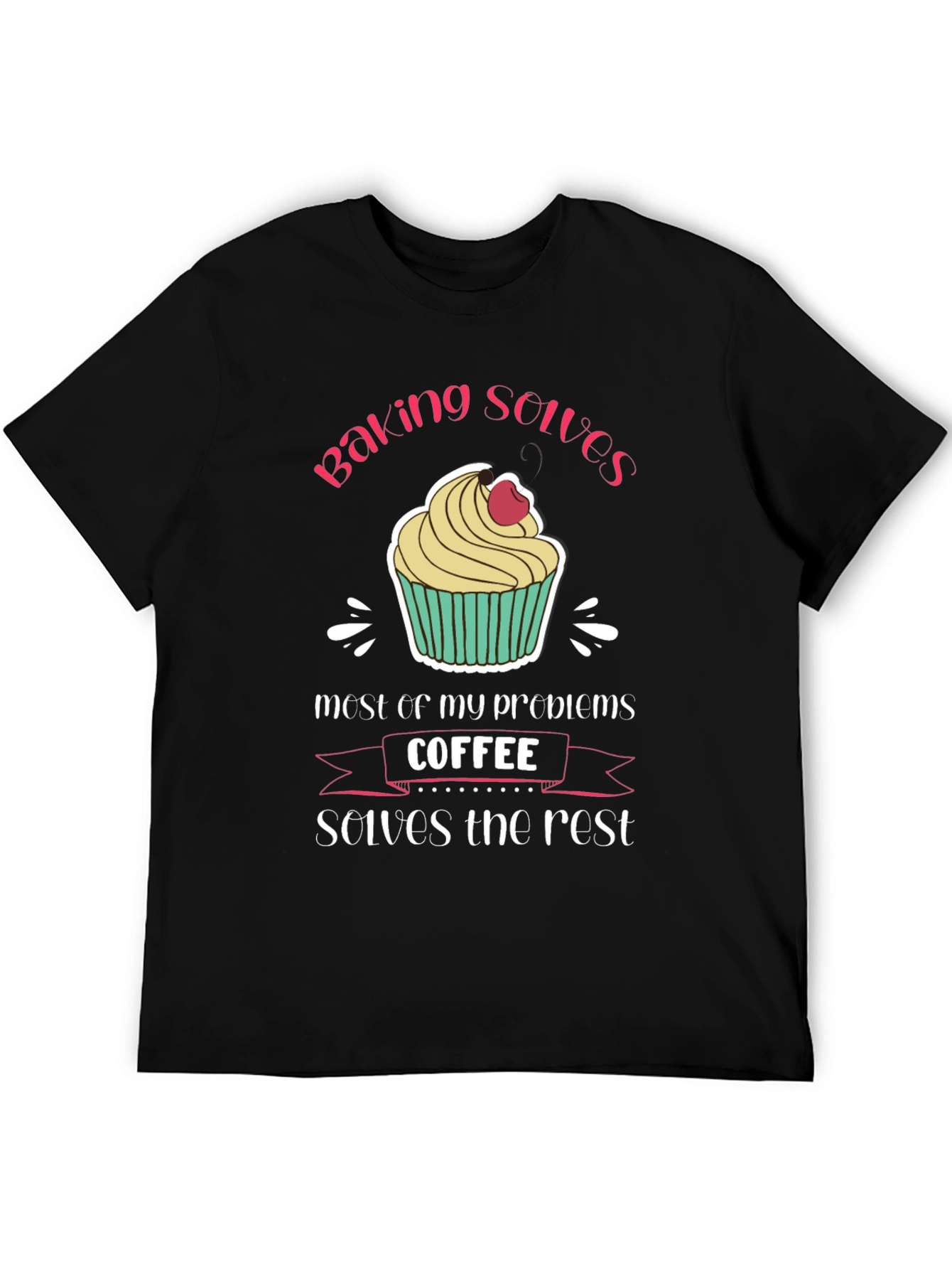 Baking and Coffee T-Shirt - Solves My Problems