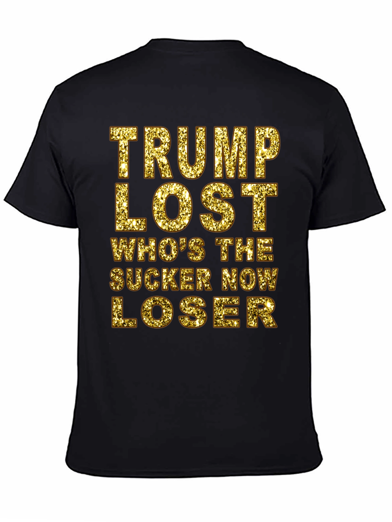 Trump Lost T-Shirt - Whos the Sucker Now Loser