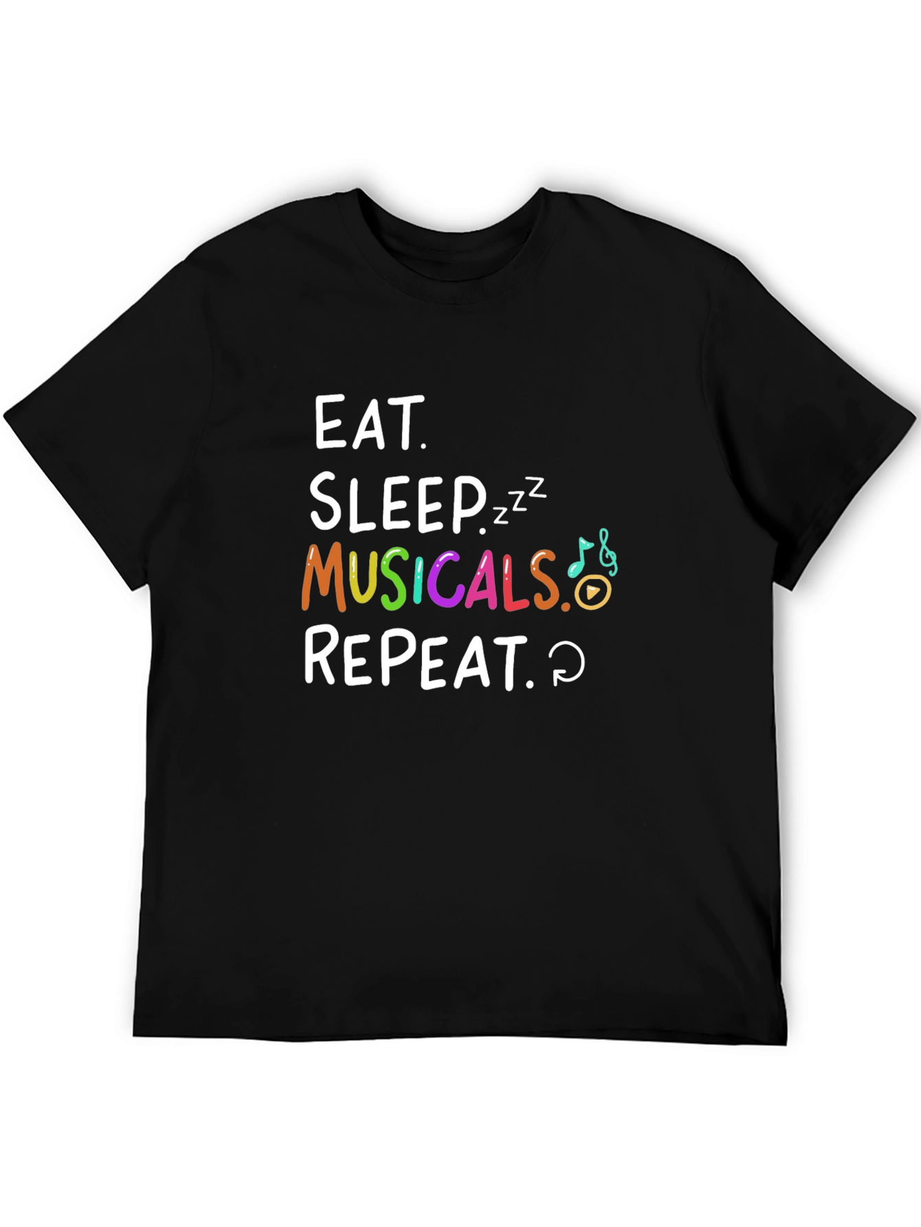 Eat Sleep Musicals Repeat Black T-Shirt