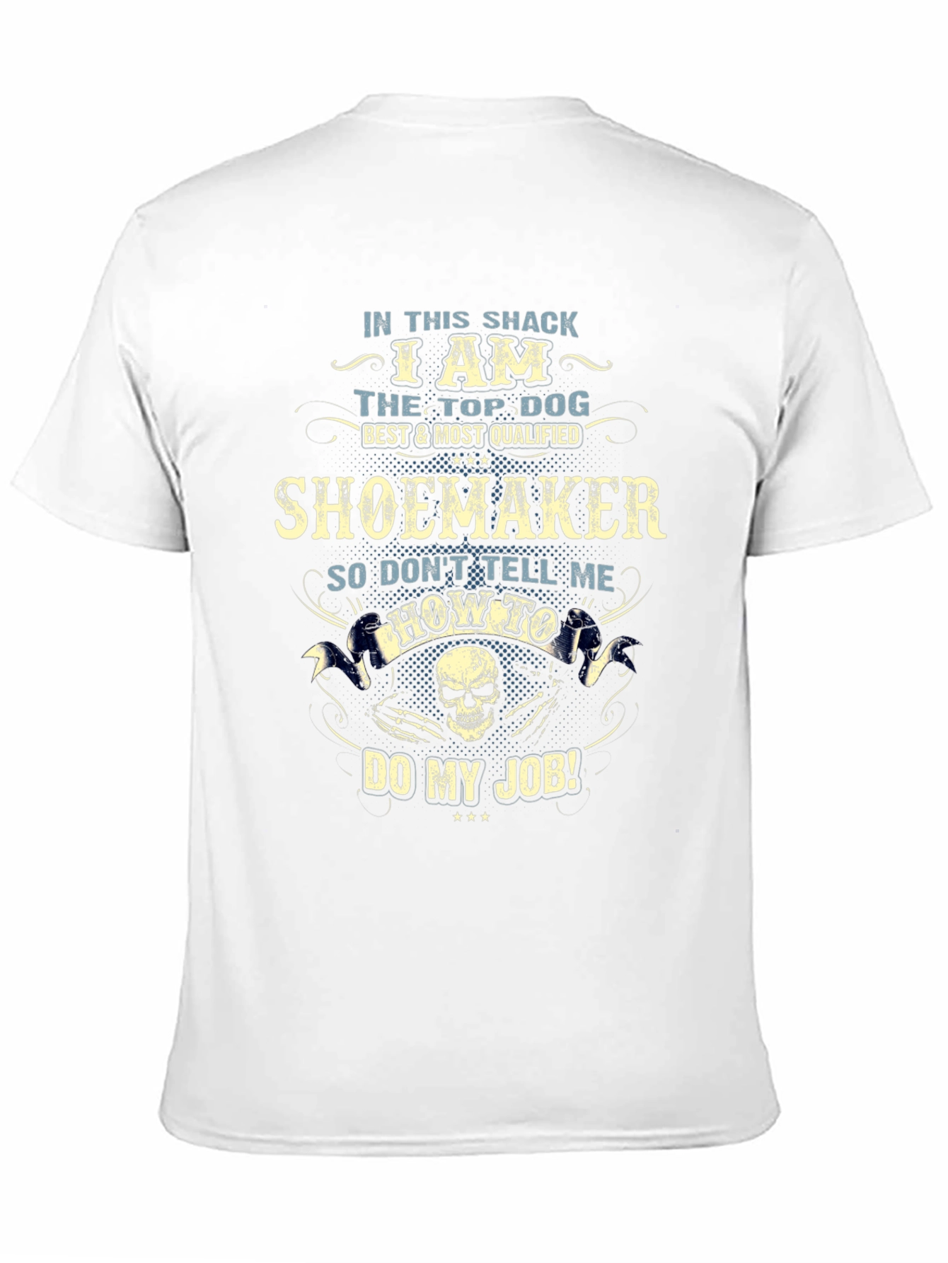 Shoemaker Top Dog T-Shirt - Dont Tell Me How!