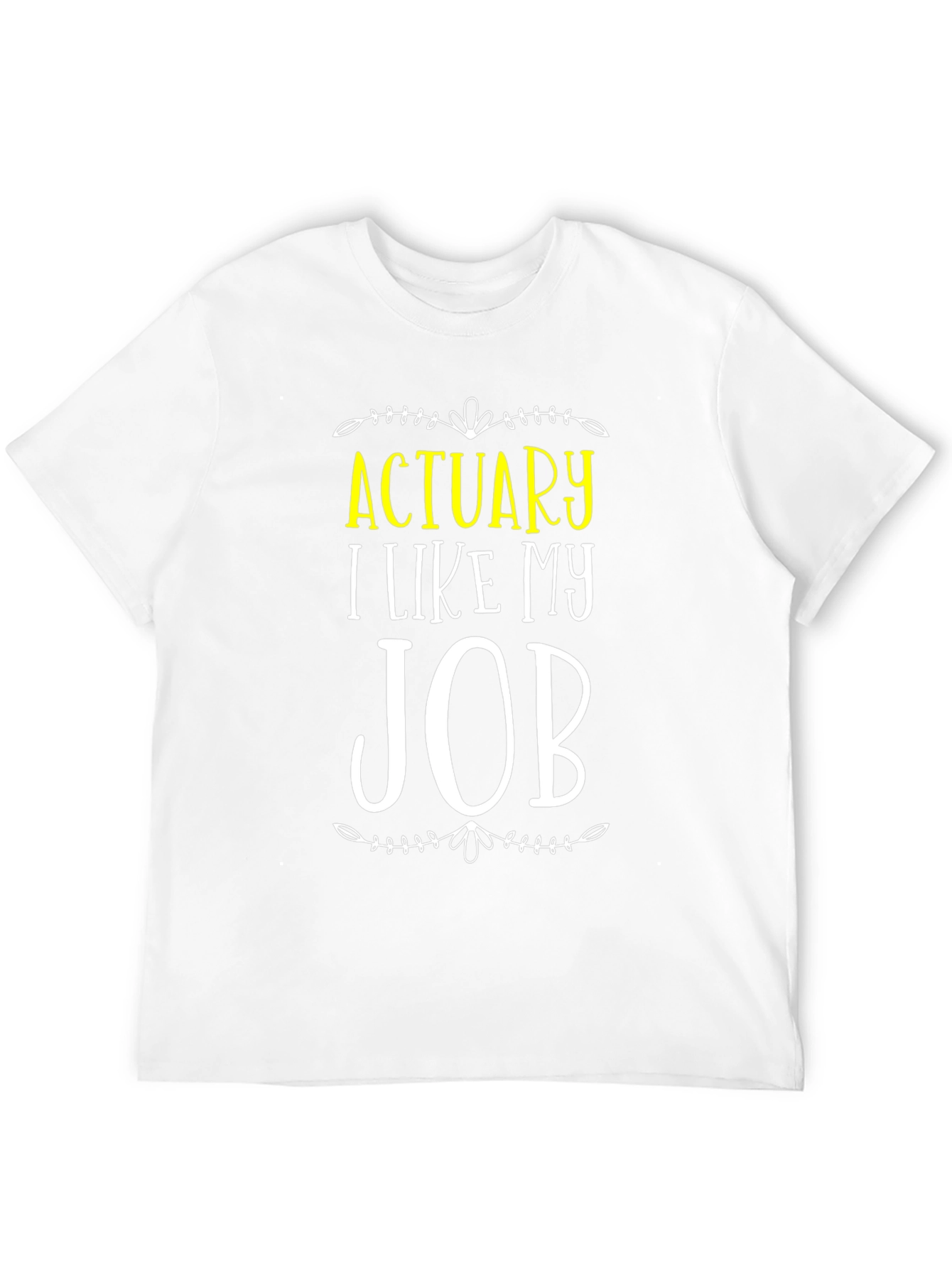 Actuary I Like My Job T-Shirt