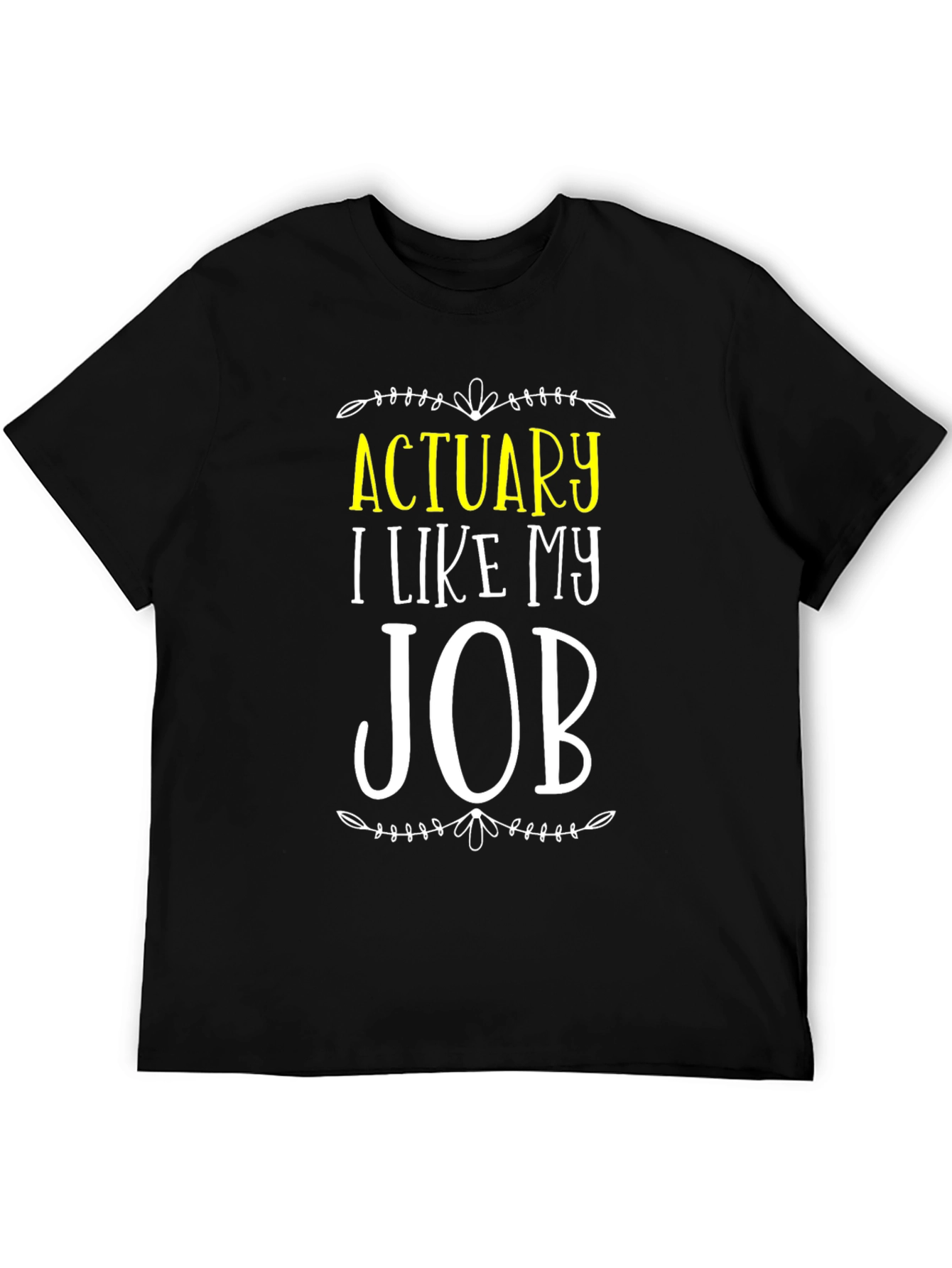 Actuary I Like My Job T-Shirt