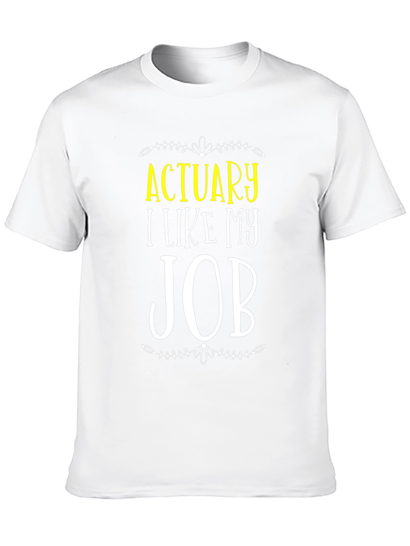 Actuary I Like My Job T-Shirt