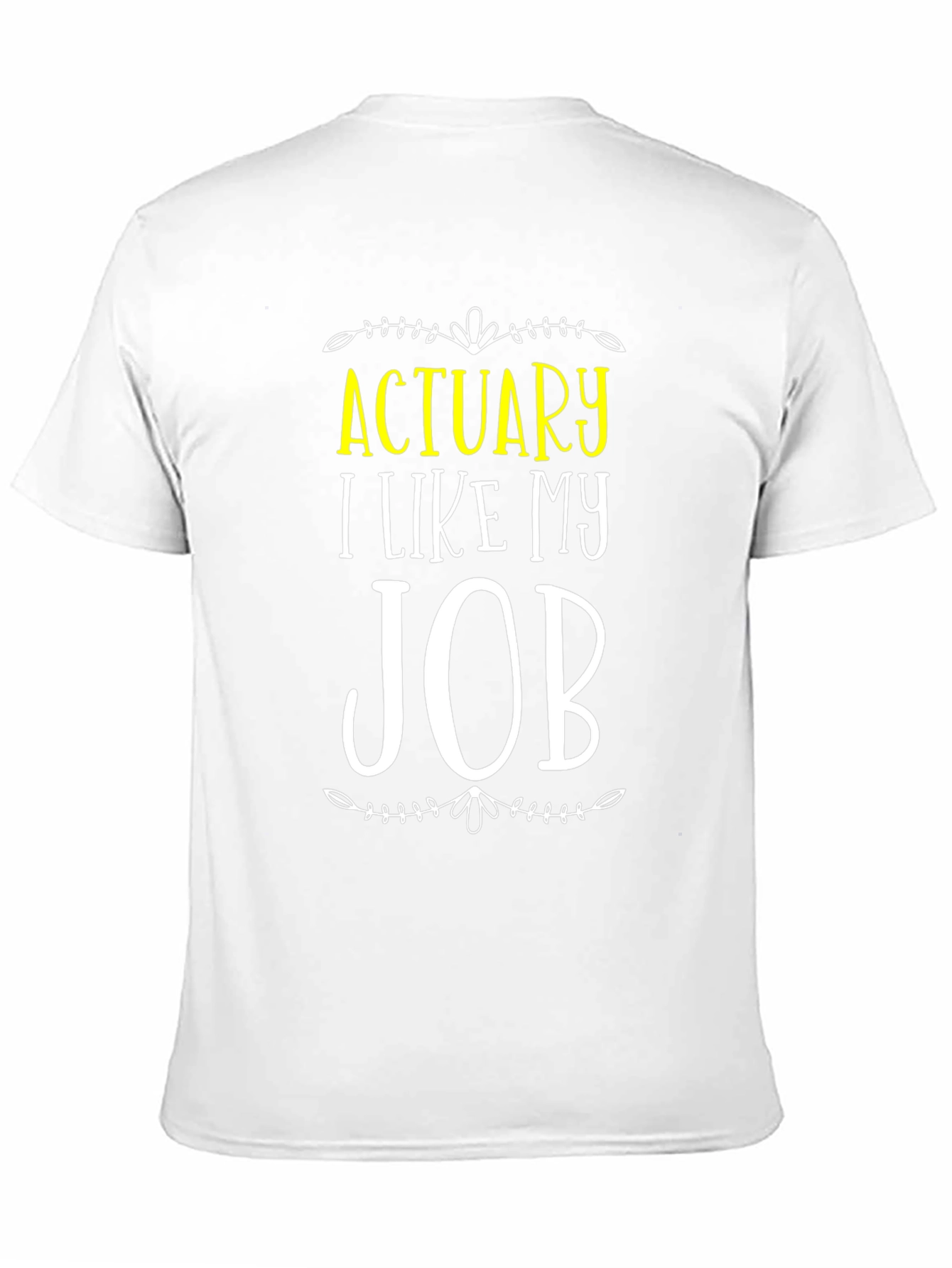 Actuary I Like My Job T-Shirt