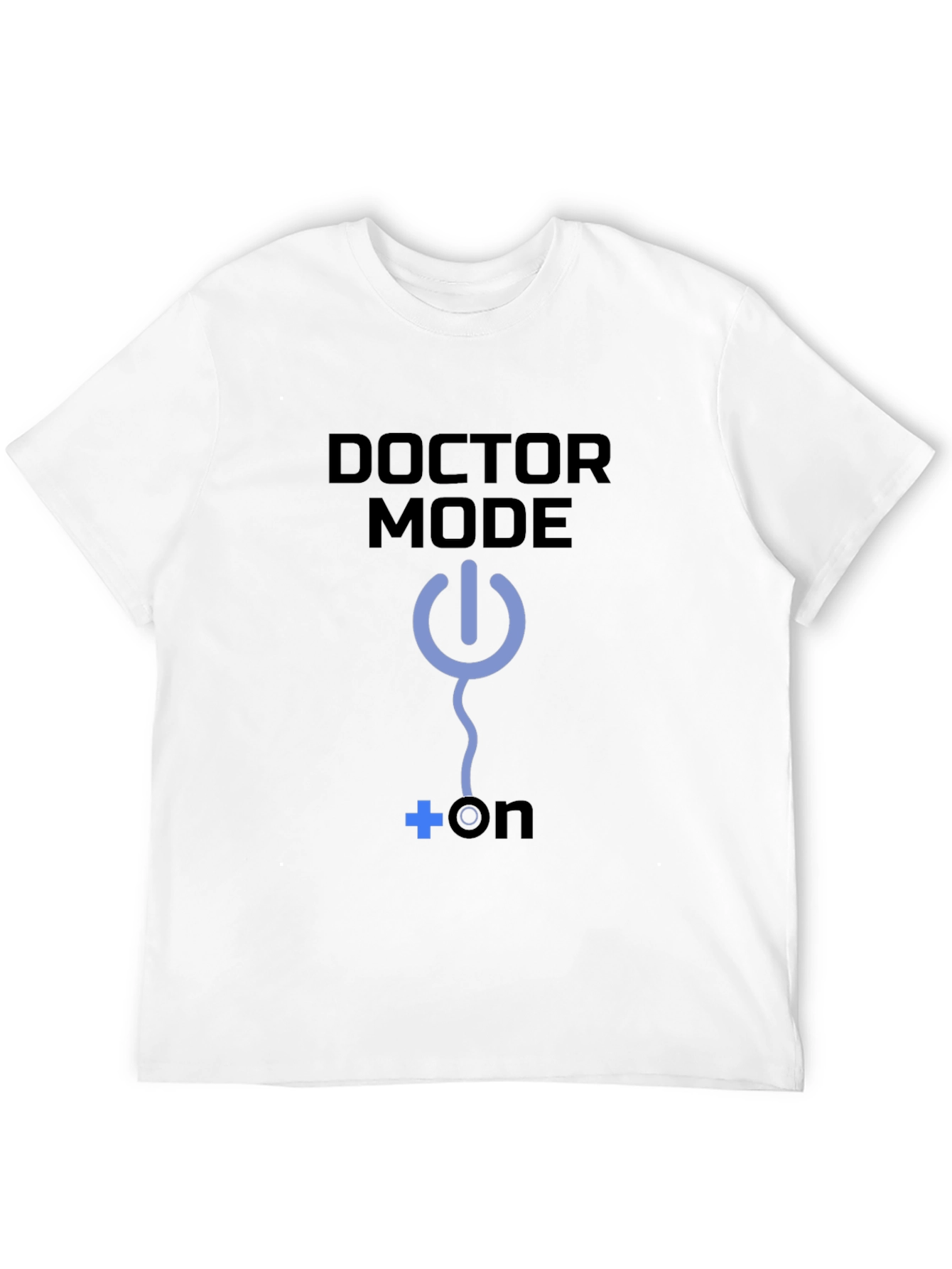Doctor Mode On T-Shirt Medical Humor Tee