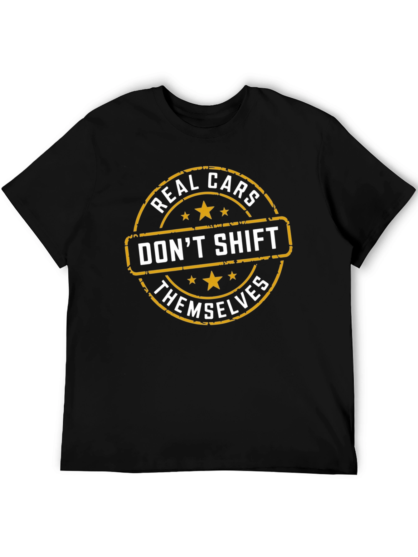 Real Cars Dont Shift Themselves T-Shirt