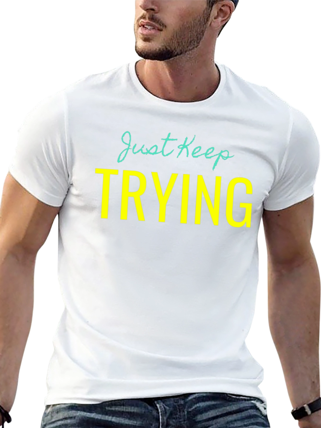 Just Keep Trying Graphic Tee - Motivational Shirt