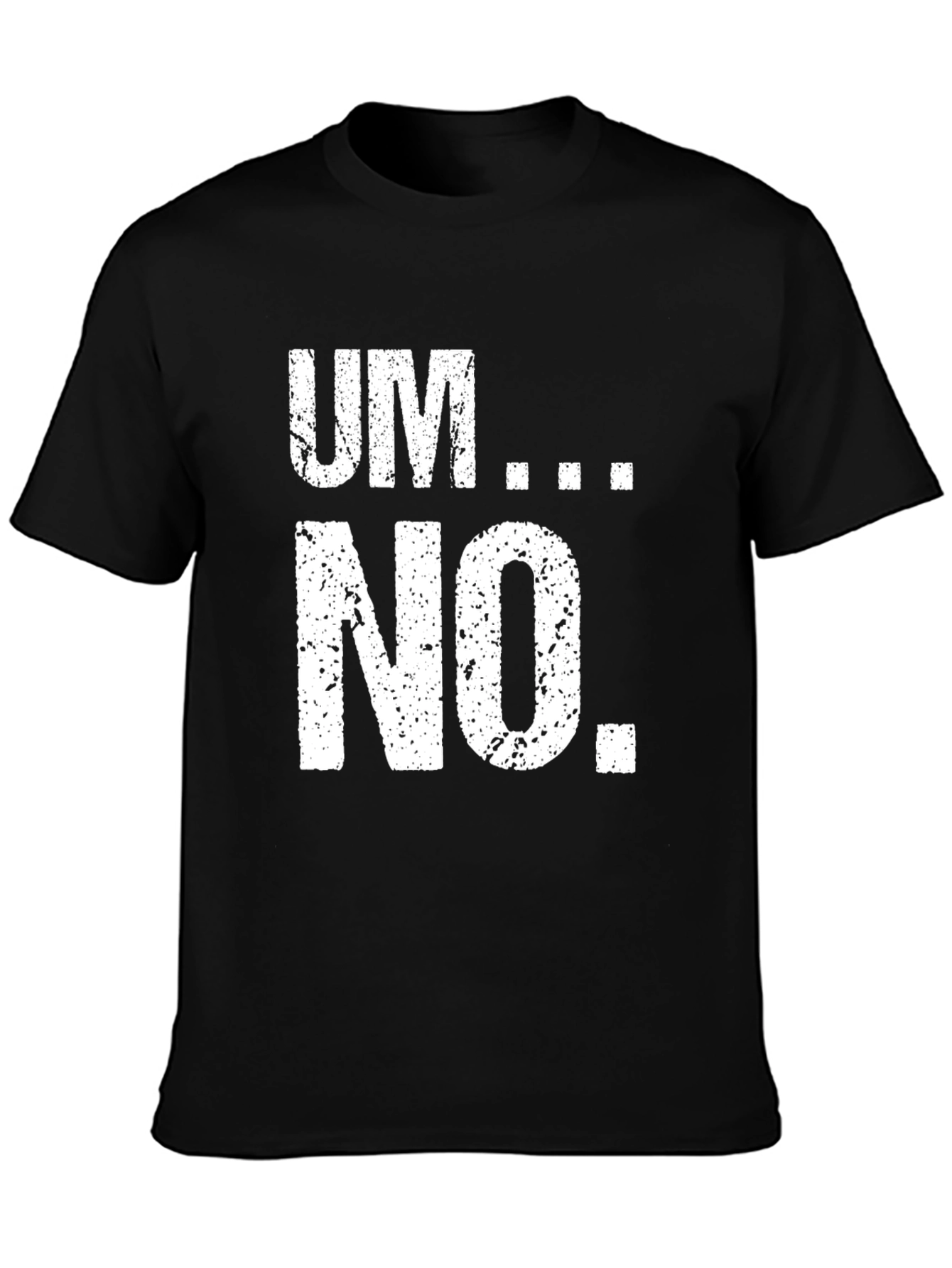 Um... No. Graphic Tee - Black Casual T-Shirt