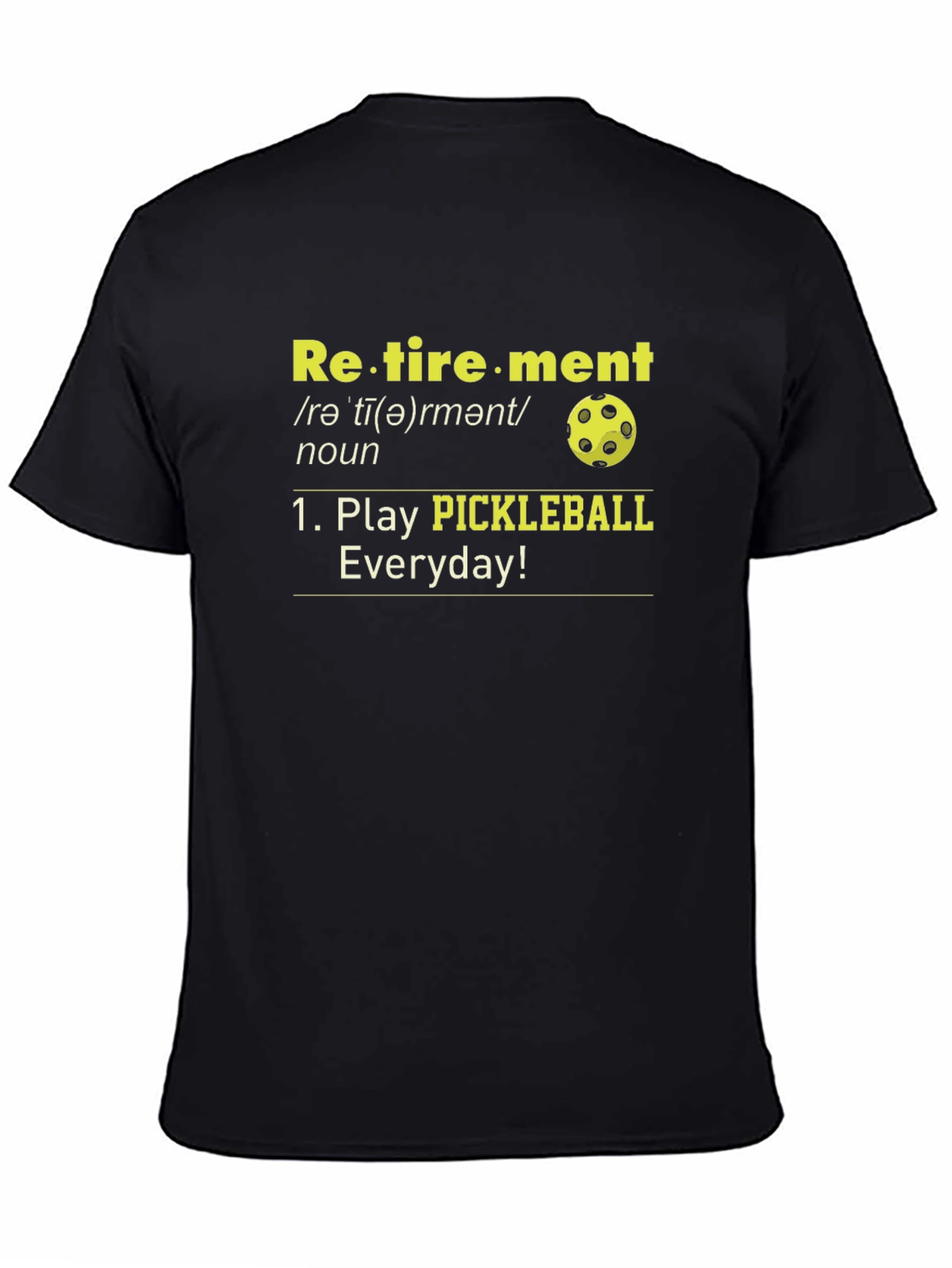 Retirement Pickleball T-Shirt - Play Everyday!