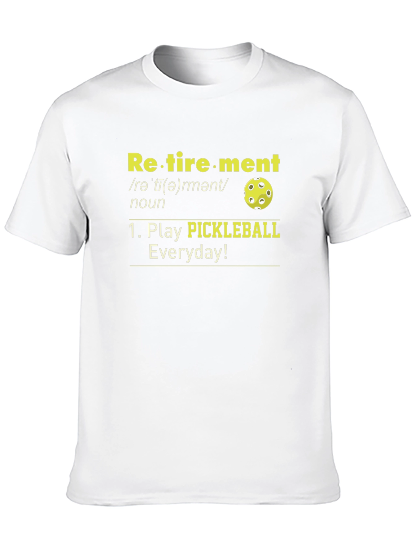 Retirement Pickleball T-Shirt - Play Everyday!
