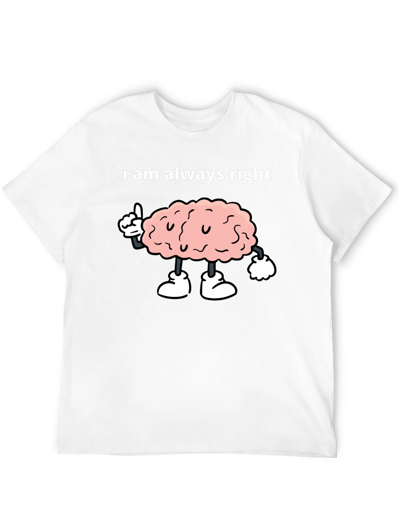 I Am Always Right Brain Graphic Tee