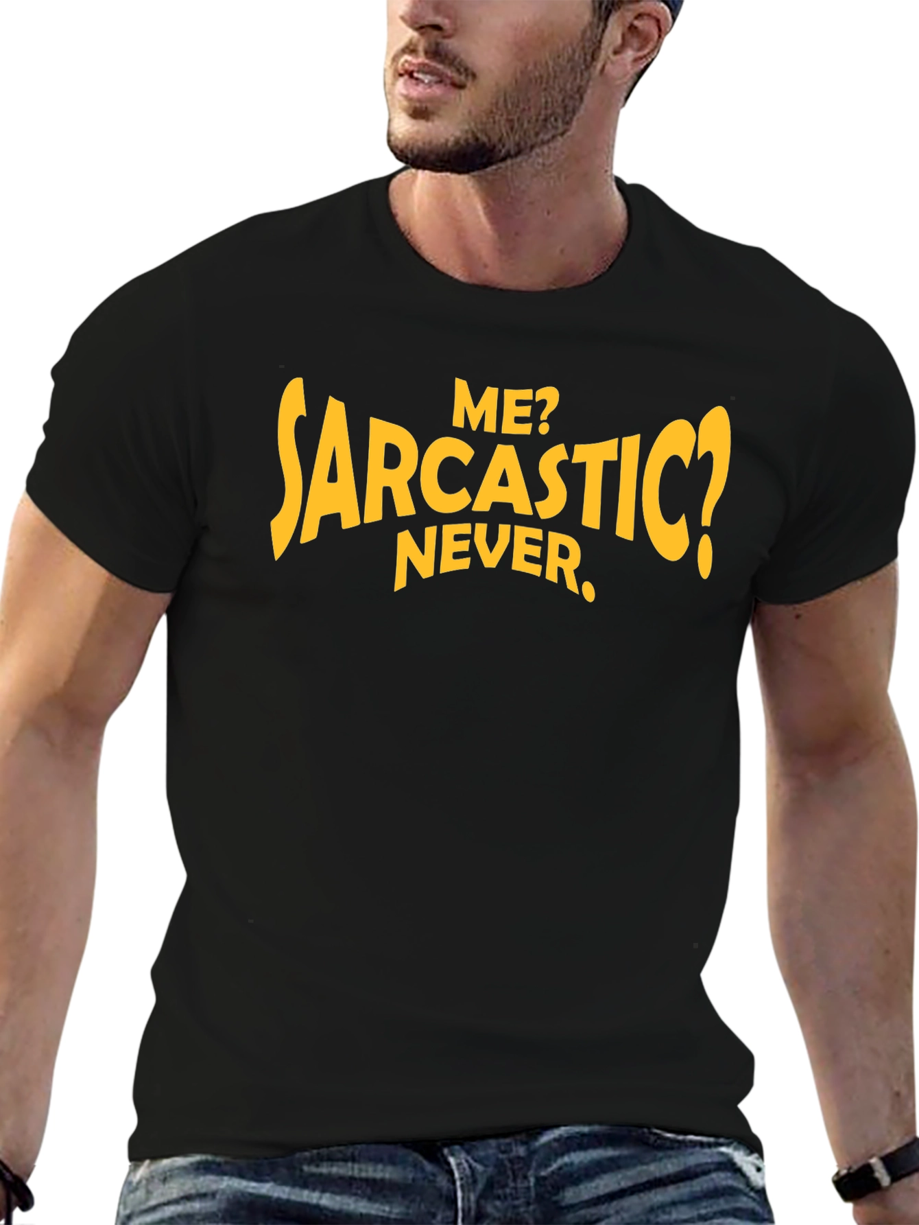 Sarcastic Humor T-Shirt: Me? Never.