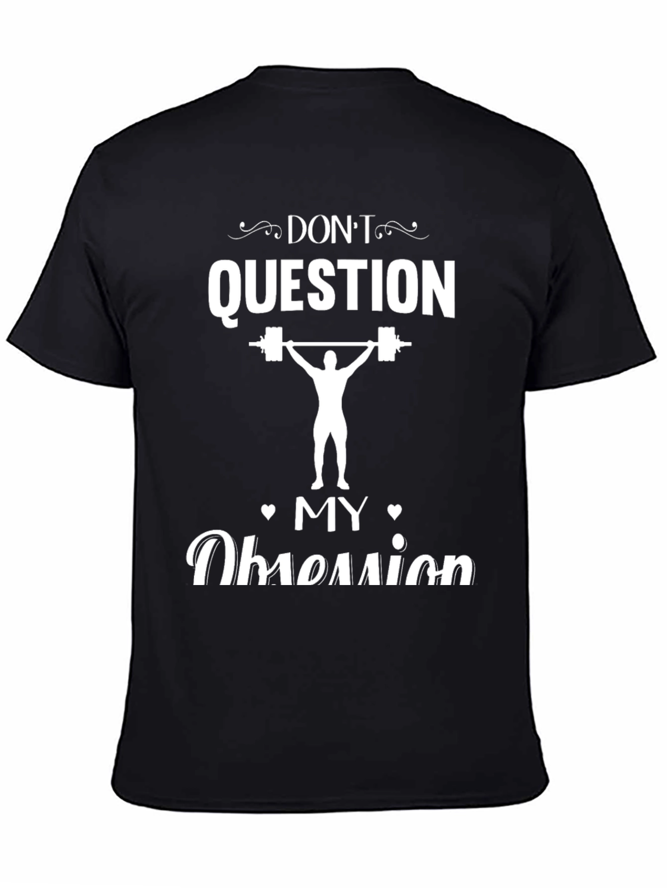 Dont Question My Obsession Weightlifting T-Shirt