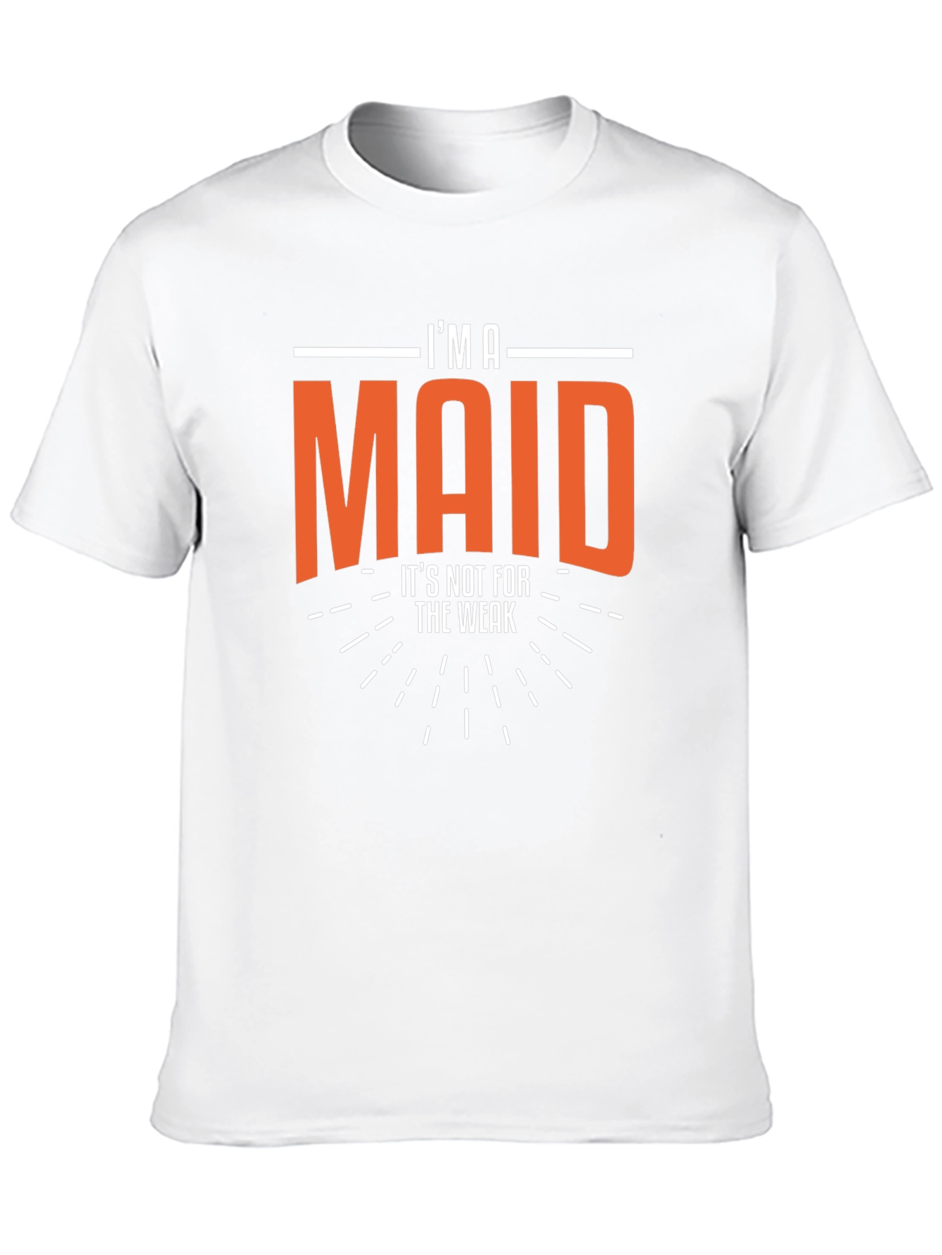 Im A Maid - Funny Slogan T-Shirt
