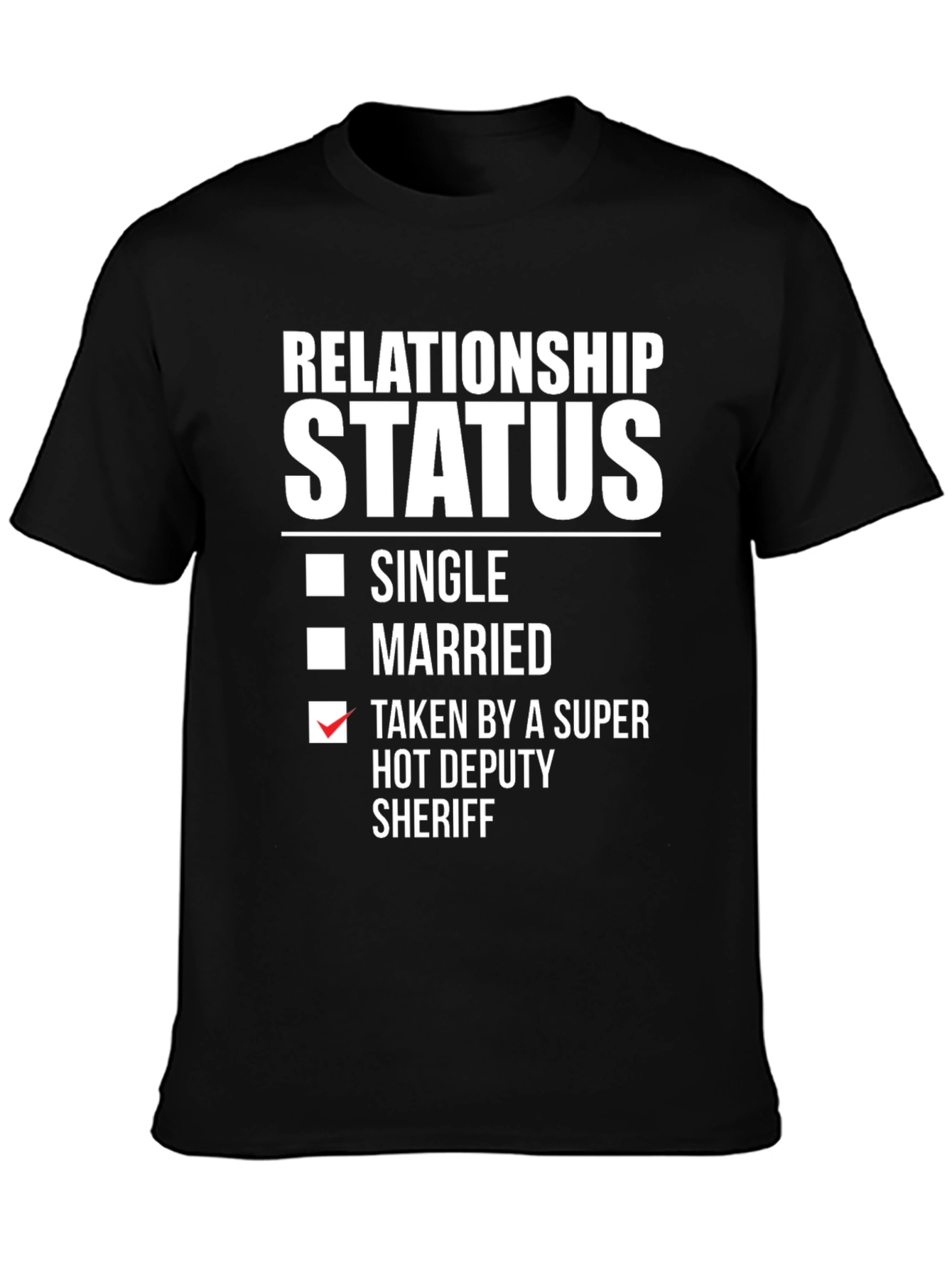 Relationship Status Taken Hot Deputy Sheriff T-Shirt