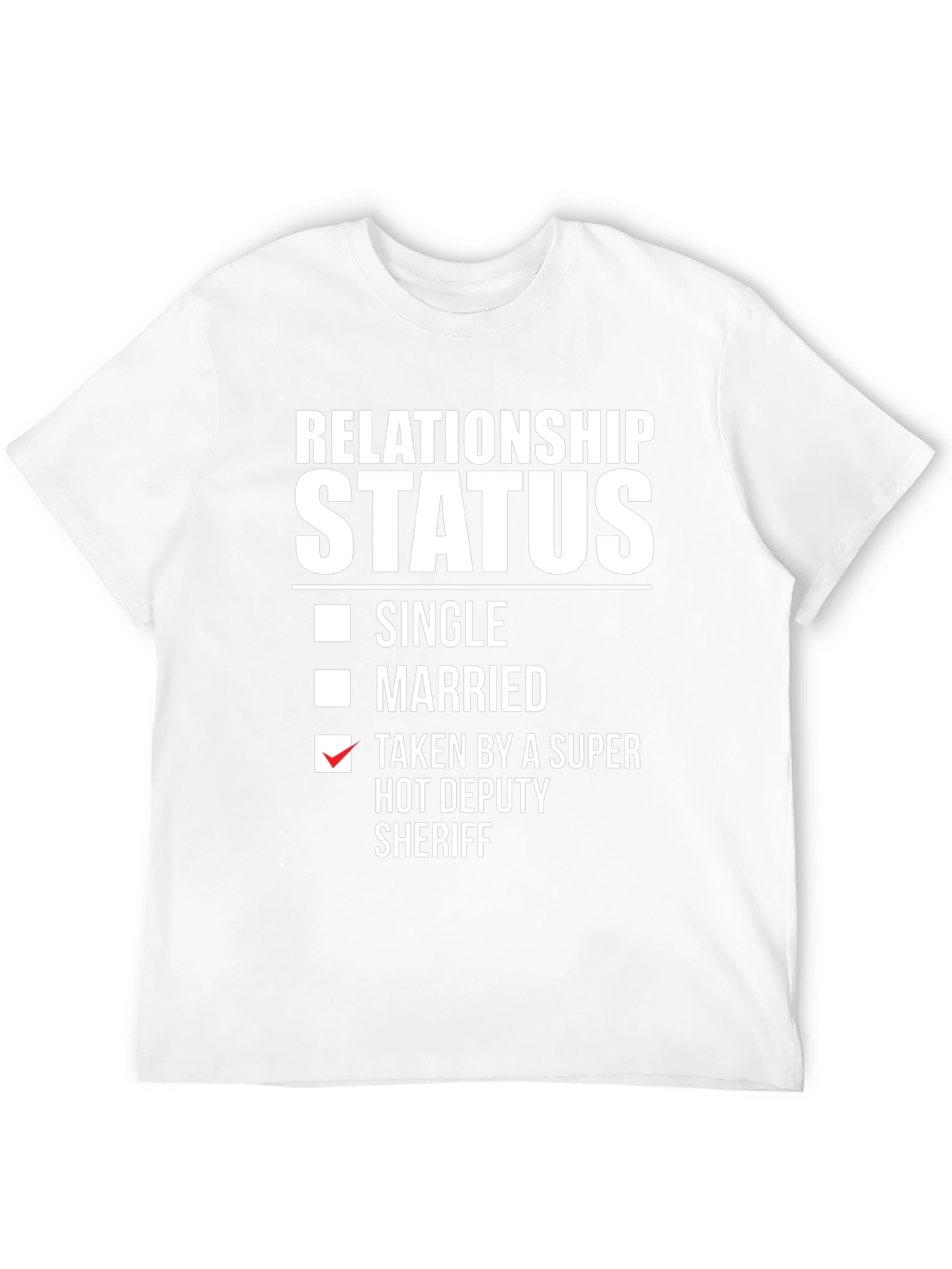Relationship Status Taken Hot Deputy Sheriff T-Shirt