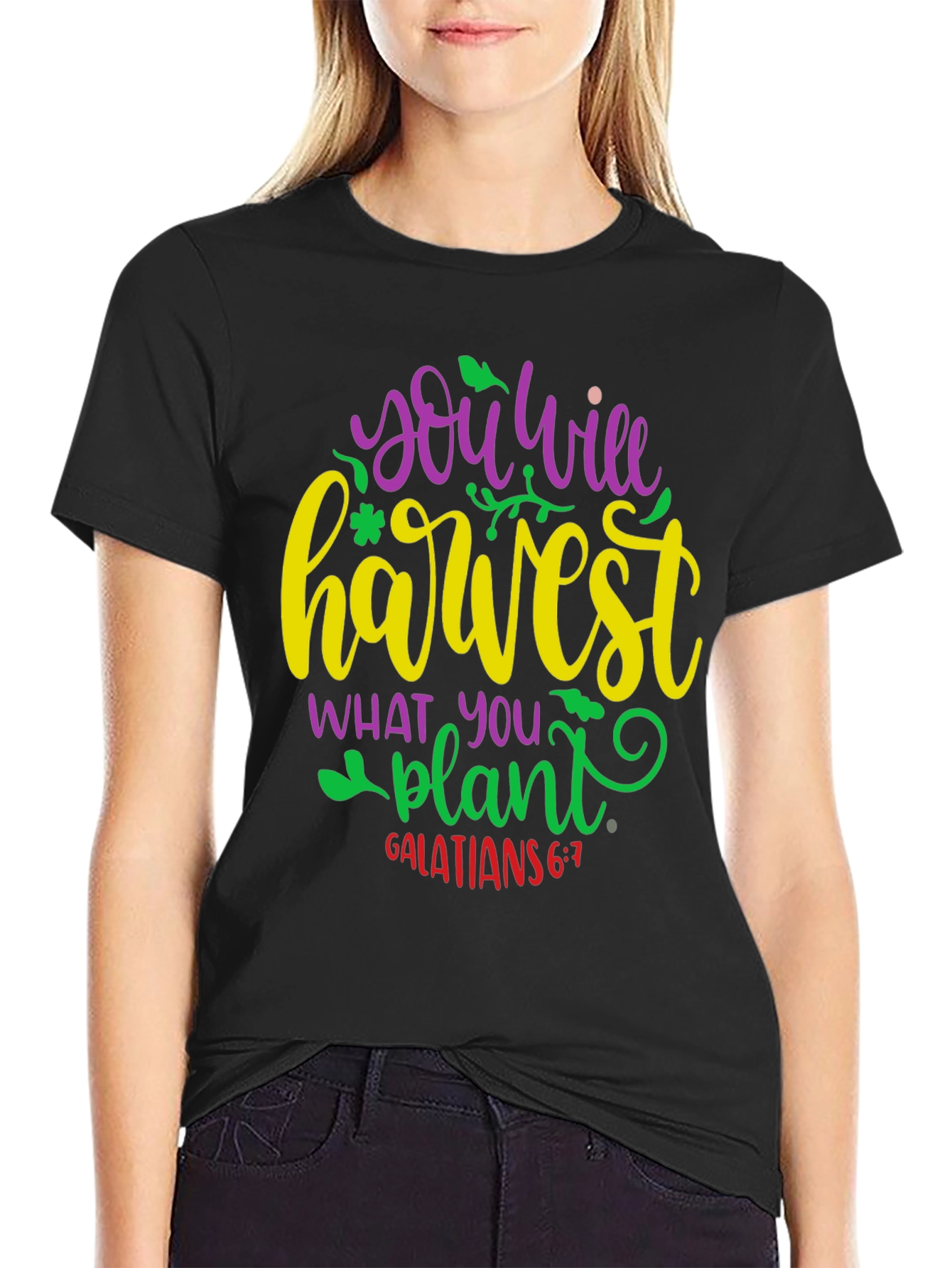 You Will Harvest What You Plant T-Shirt