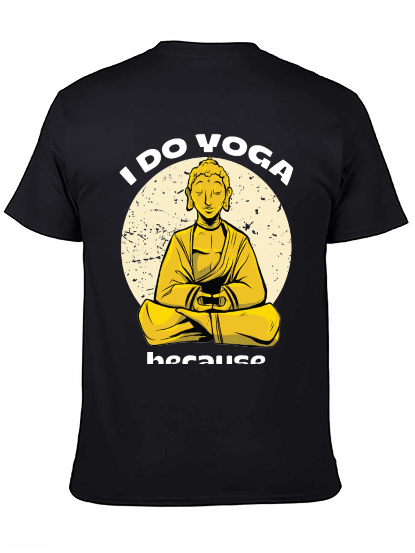 I Do Yoga Because Buddha T-Shirt