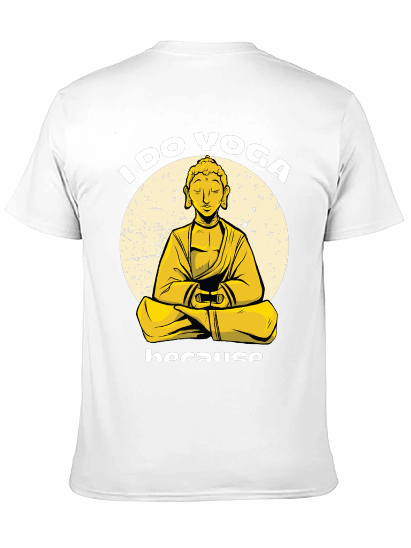 I Do Yoga Because Buddha T-Shirt