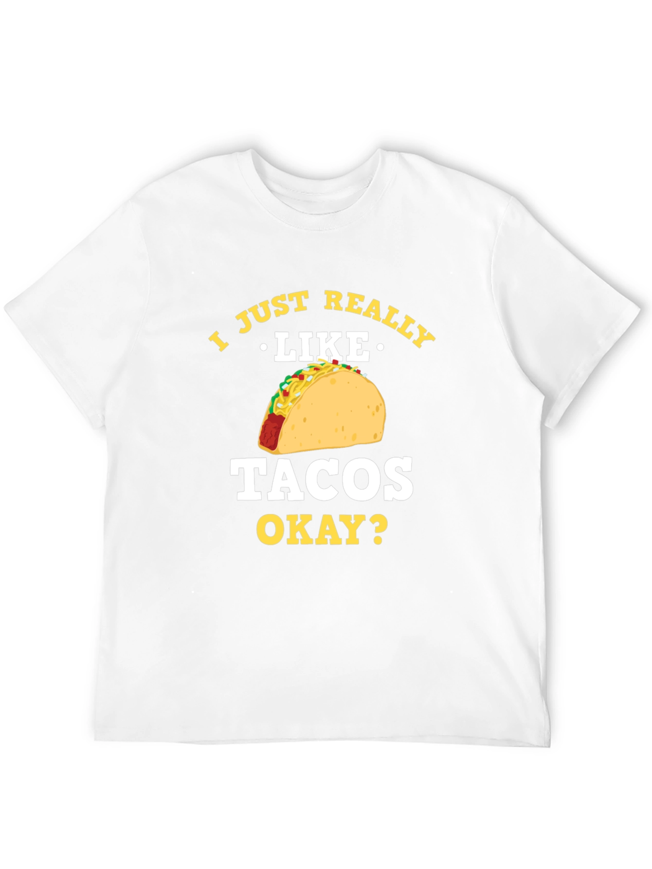 Taco Lover T-Shirt - I Just Really Like Tacos