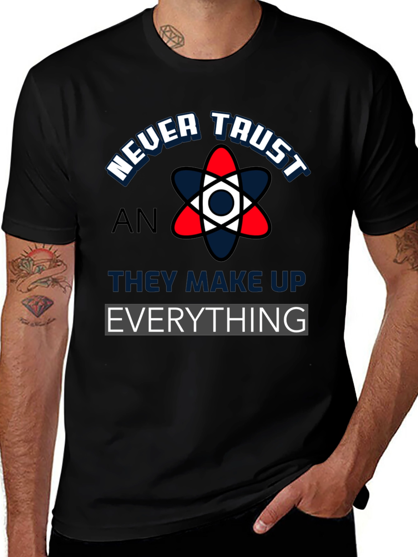 Never Trust An Atom Funny Science T-Shirt