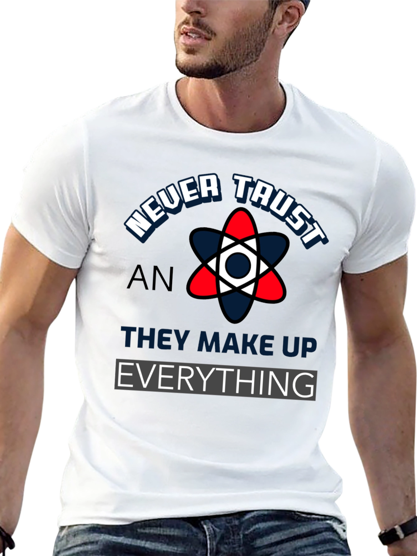 Never Trust An Atom Funny Science T-Shirt
