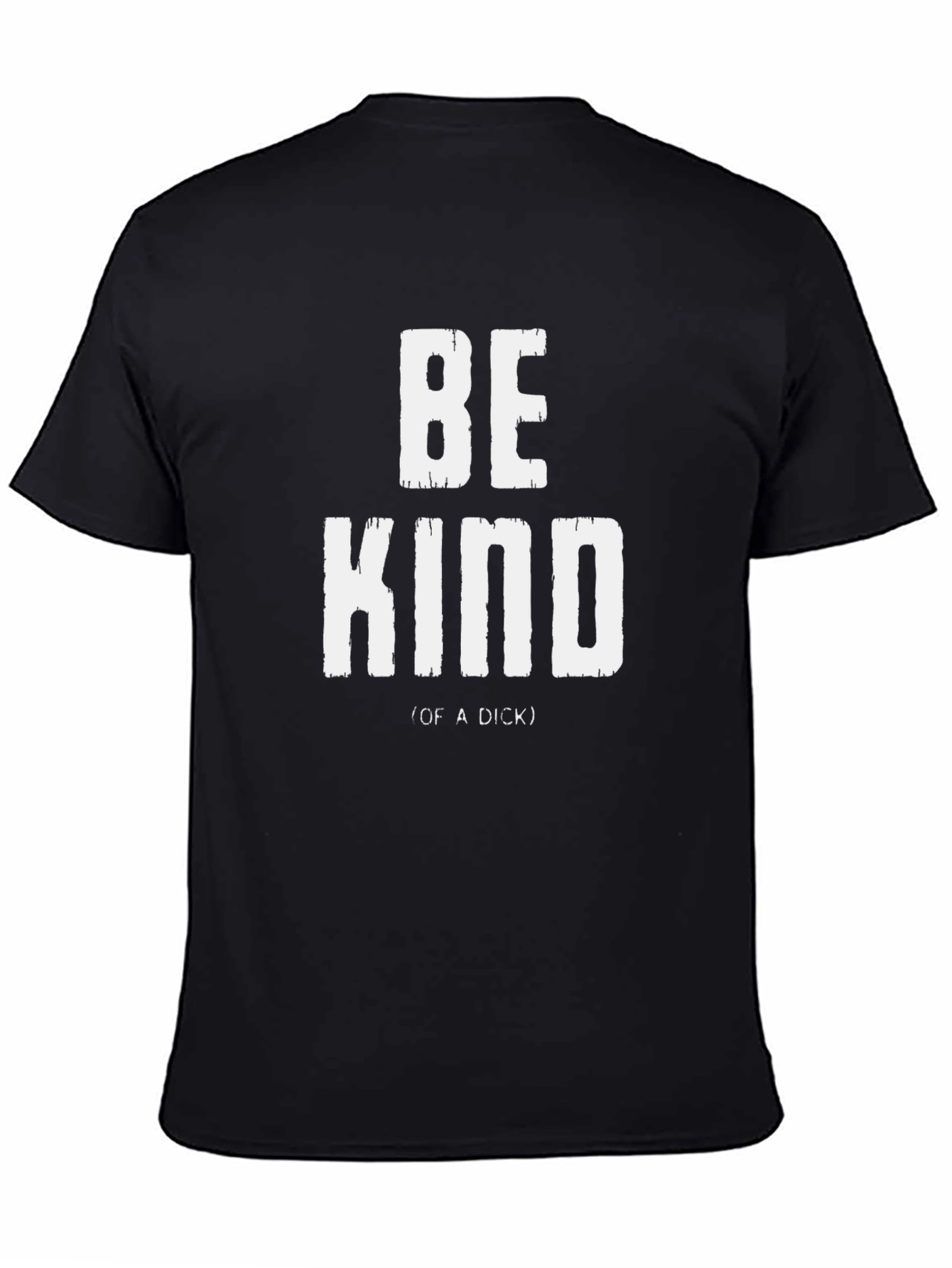 Be Kind (of a Dick) Graphic T-Shirt