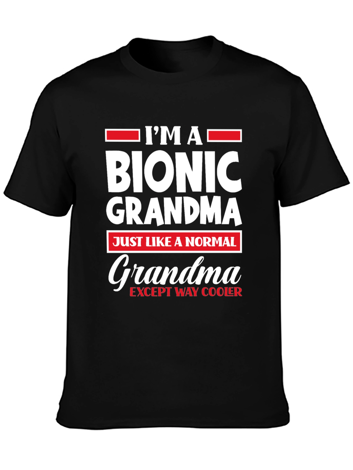 Im A Bionic Grandma T-Shirt Novelty Tee