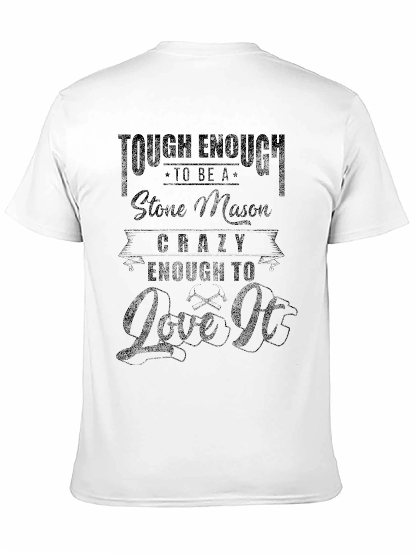 Stone Mason T-Shirt: Tough Enough & Crazy Enough